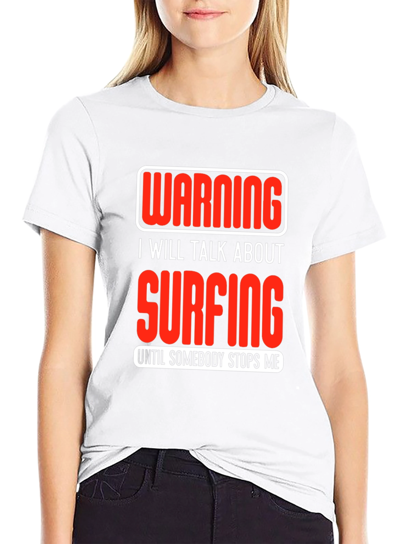 Warning Surfing T-Shirt: Talk Surfing Until Stopped!