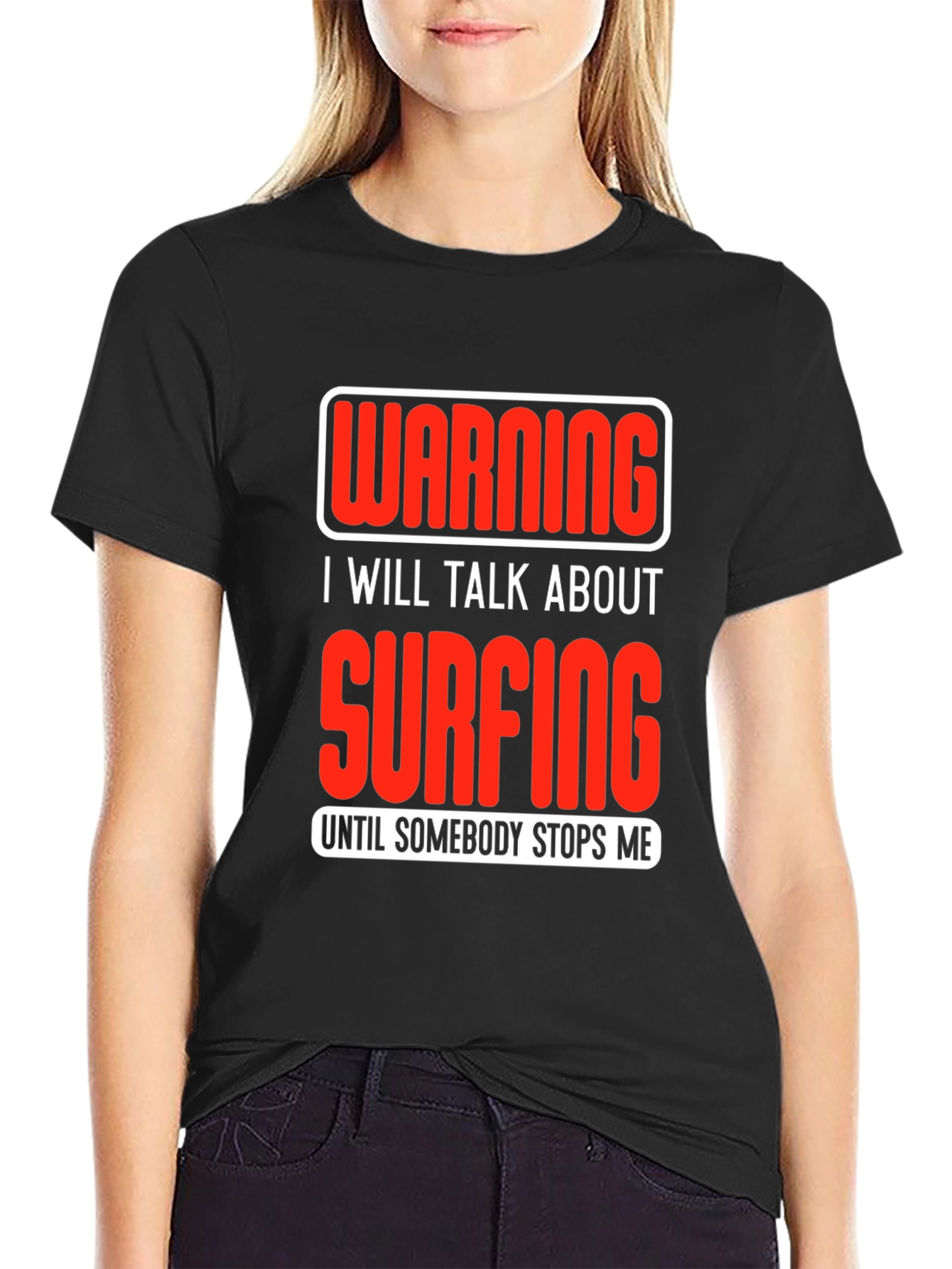 Warning Surfing T-Shirt: Talk Surfing Until Stopped!