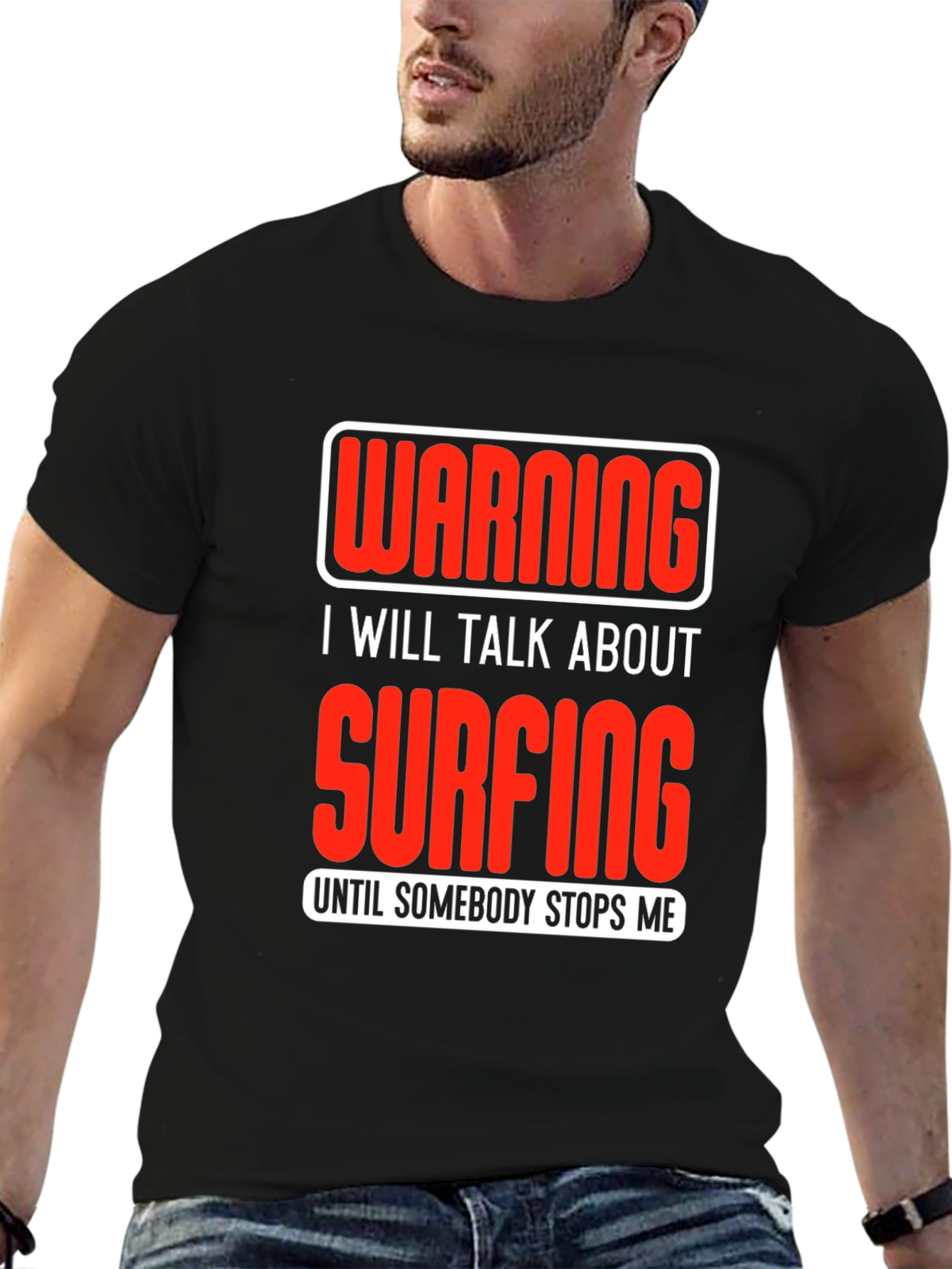 Warning Surfing T-Shirt: Talk Surfing Until Stopped!