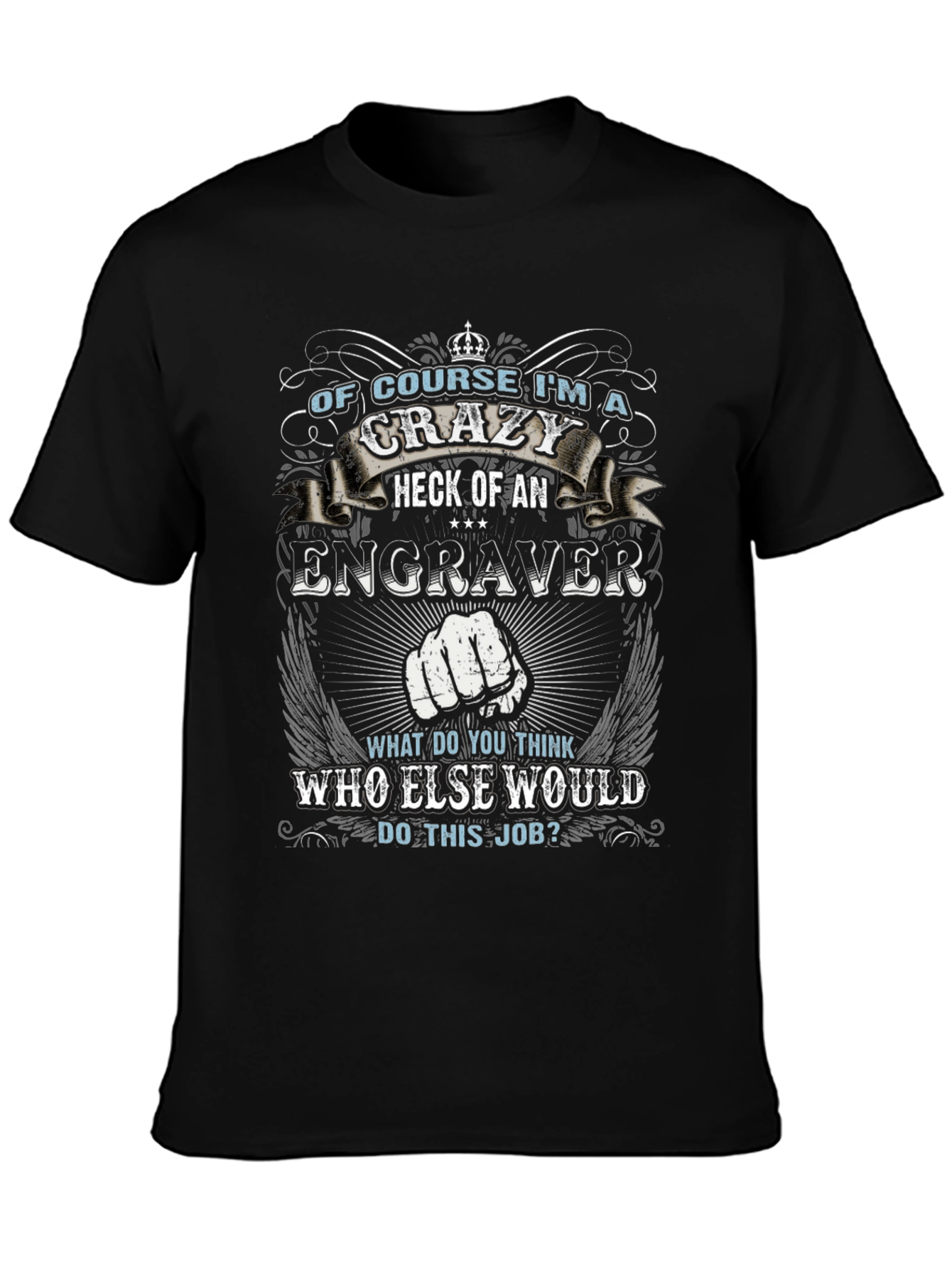 Crazy Engraver T-Shirt - Funny Job Pride