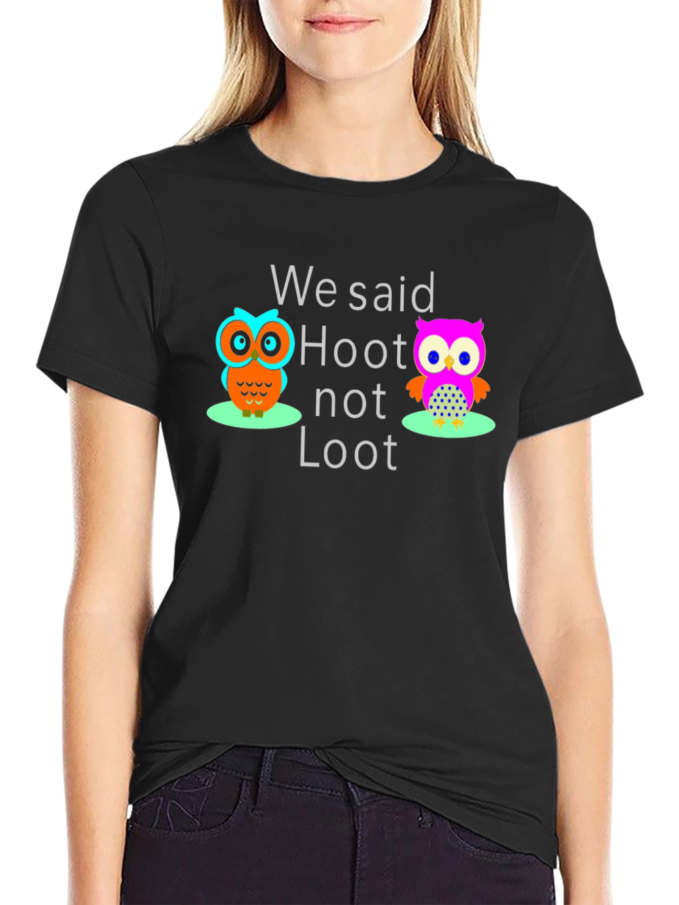 We Said Hoot Not Loot Graphic T-Shirt