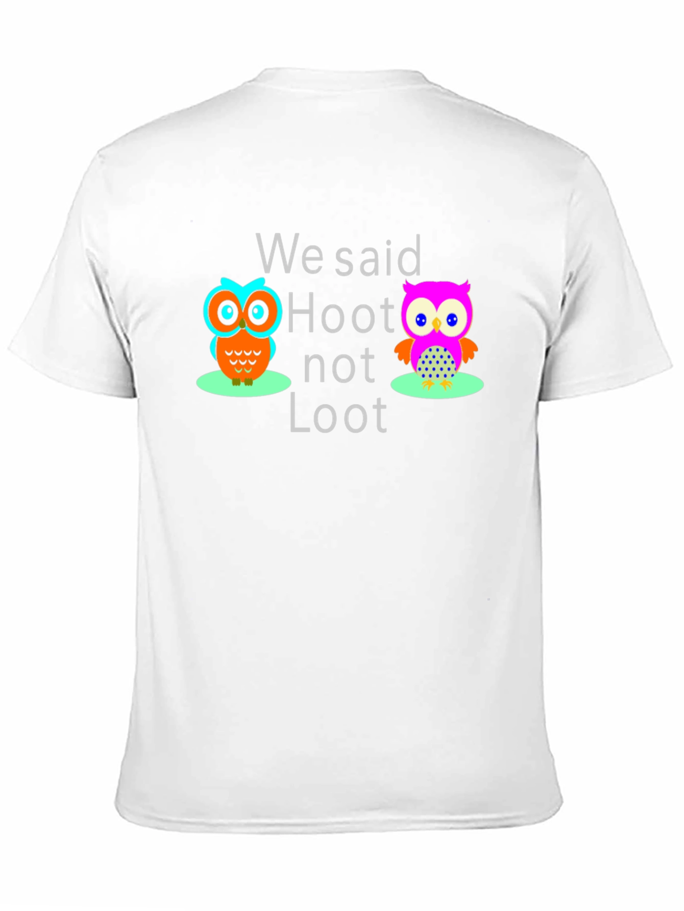 We Said Hoot Not Loot Graphic T-Shirt