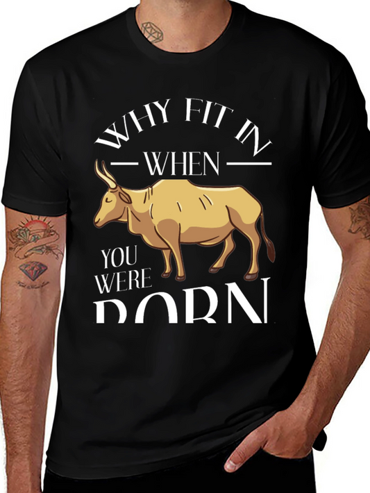 Why Fit In When You Were Born to Stand Out T-Shirt