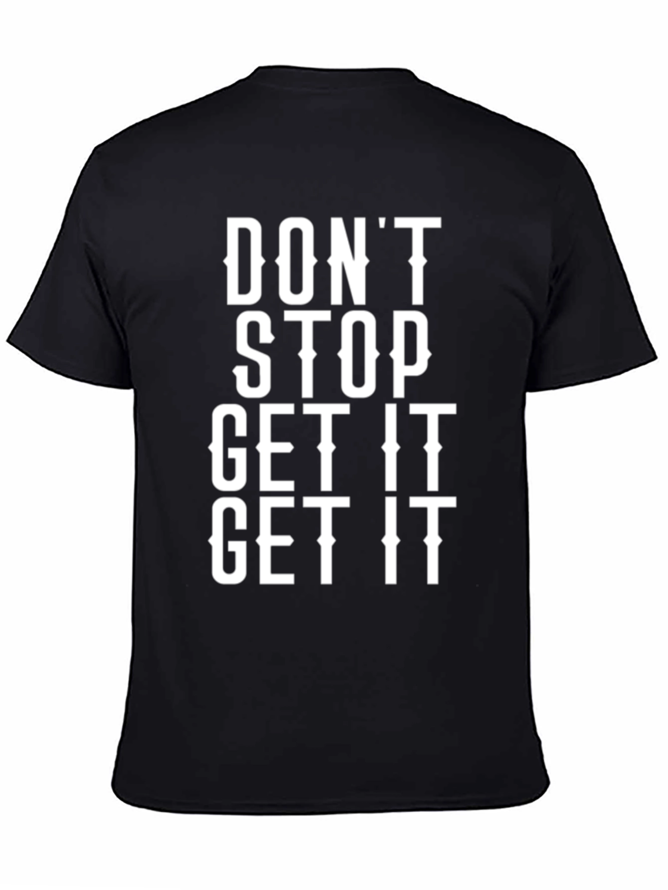 Dont Stop Get It Graphic Tee