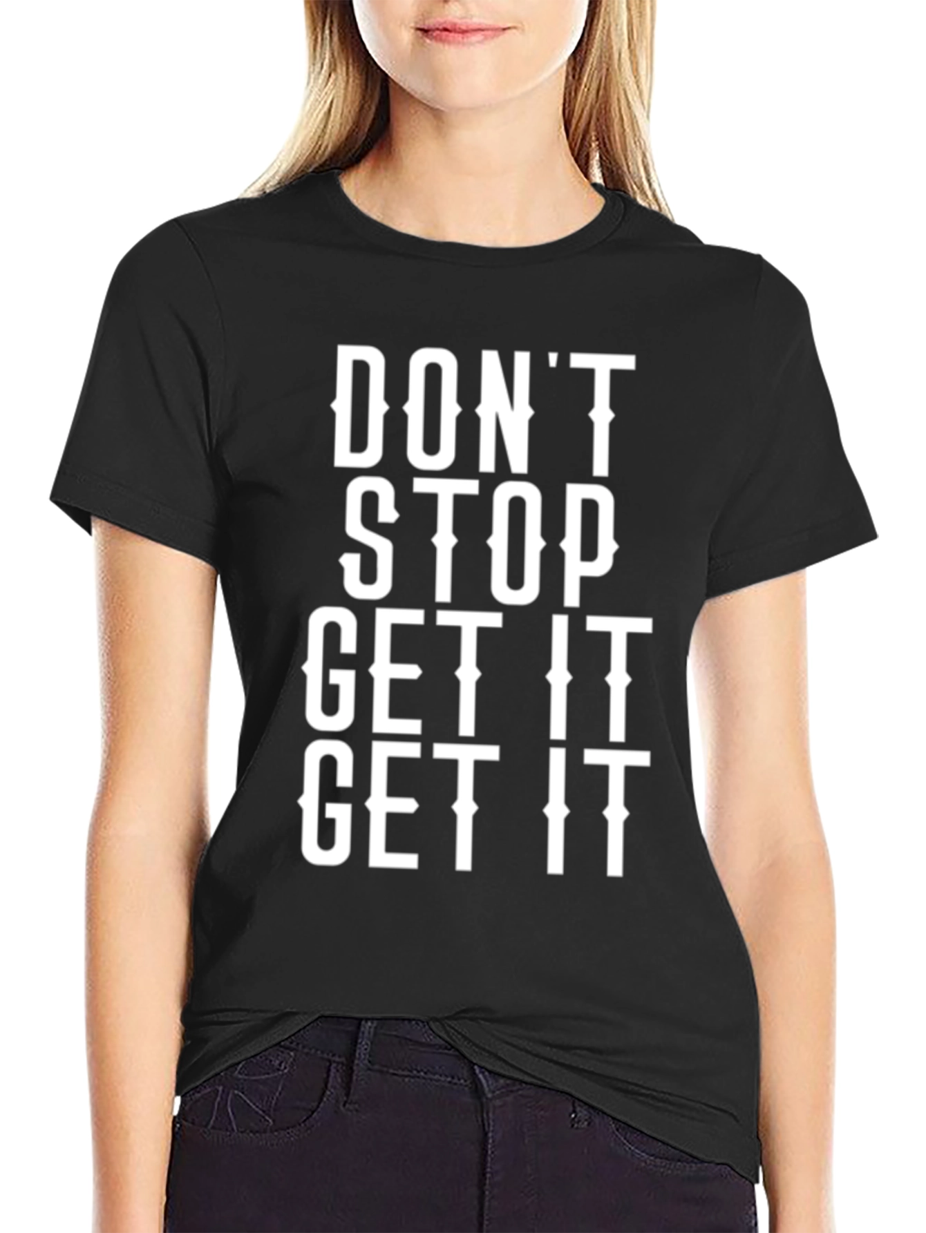 Dont Stop Get It Graphic Tee