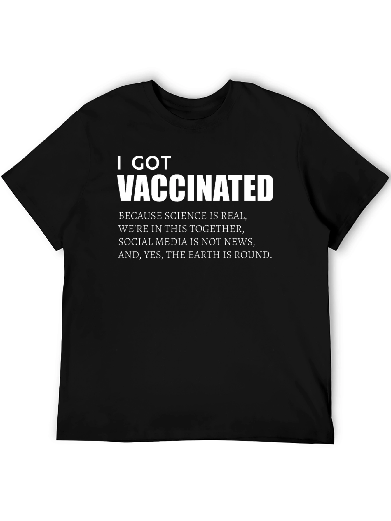 I Got Vaccinated T-Shirt - Science is Real Tee