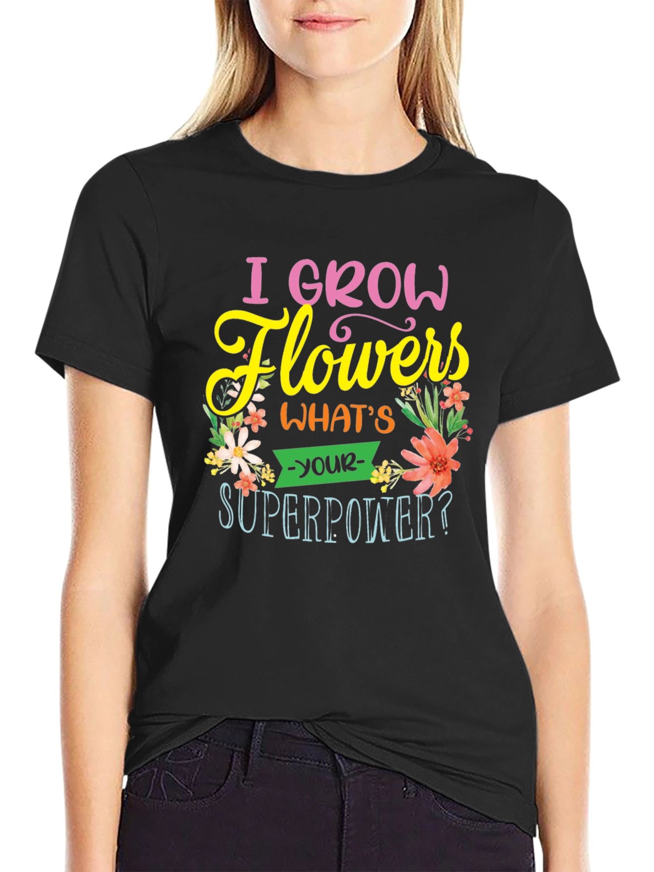 I Grow Flowers T-Shirt - Superpower Tee