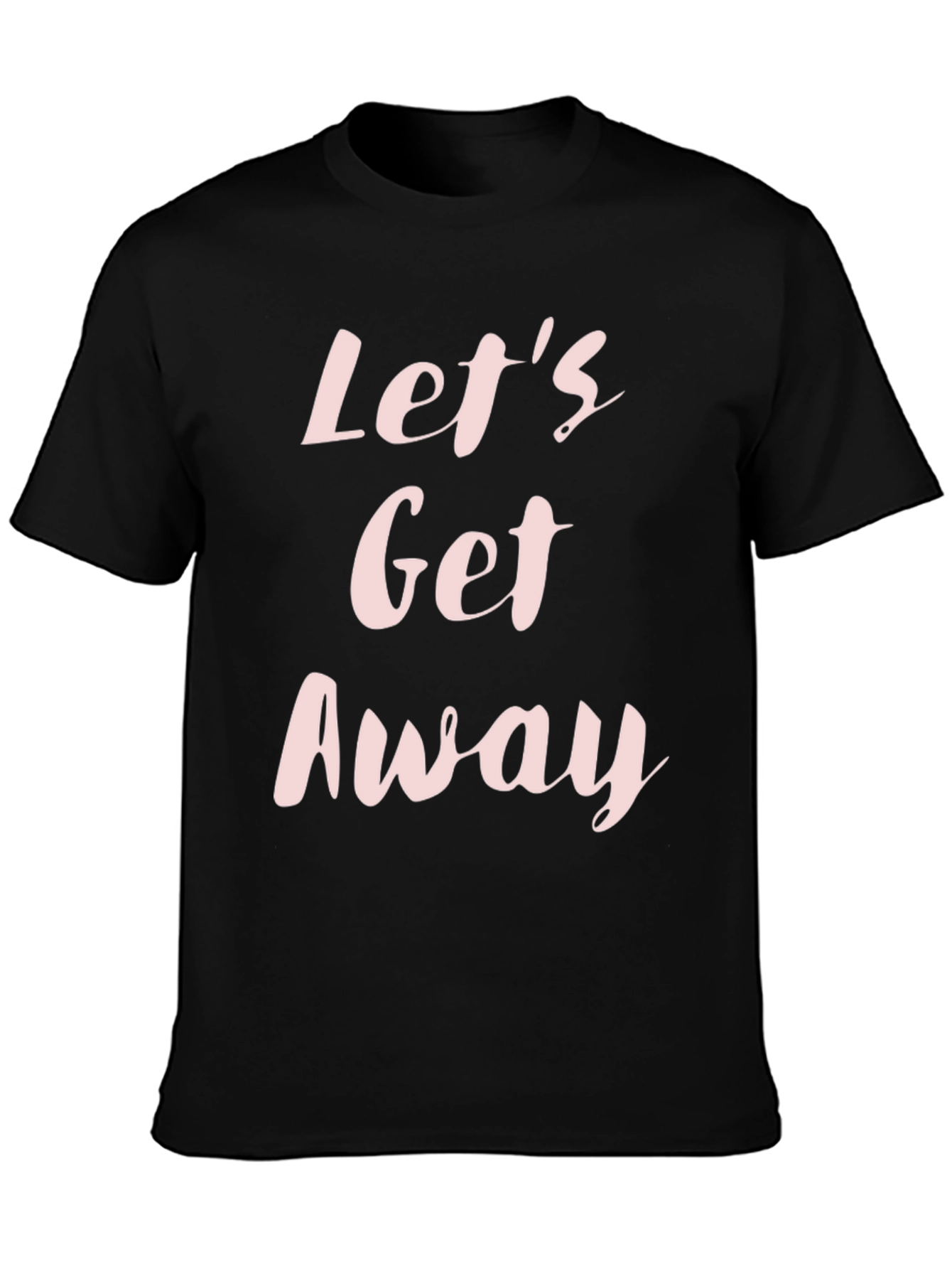 Lets Get Away Black Graphic Tee Shirt