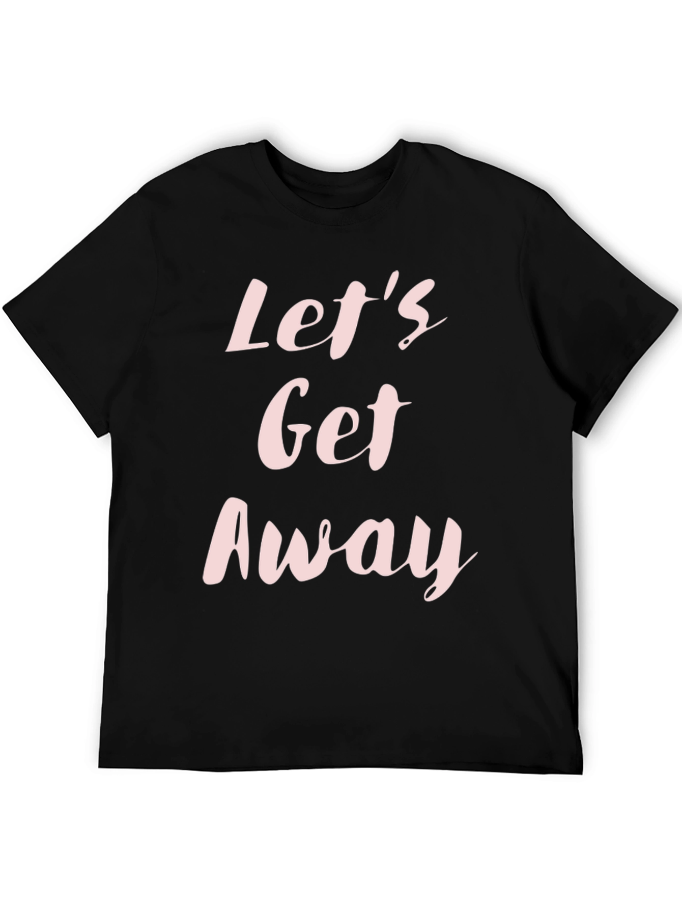 Lets Get Away Black Graphic Tee Shirt