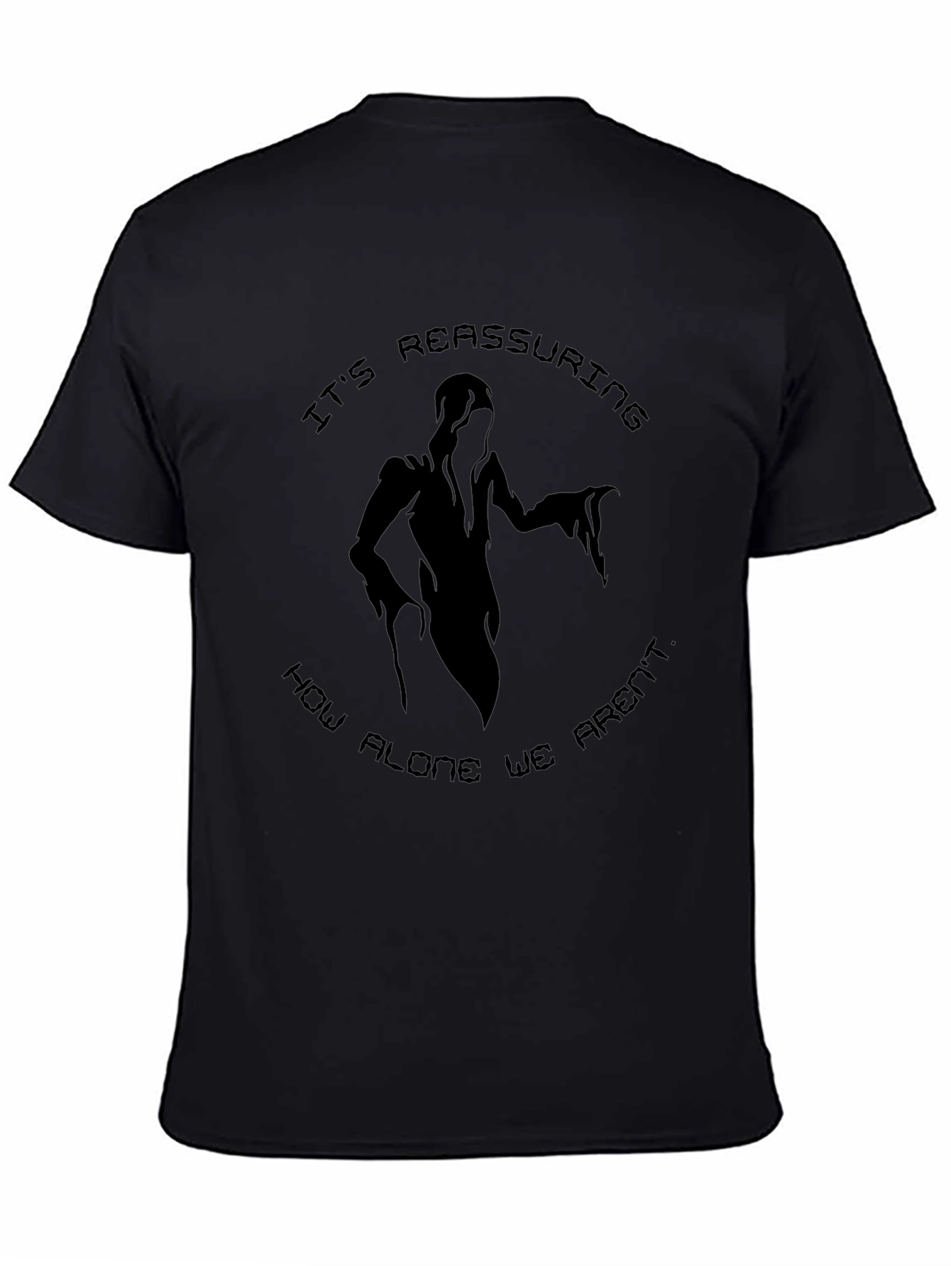 Spooky Graphic T-Shirt: Its Reassuring How Alone We Arent
