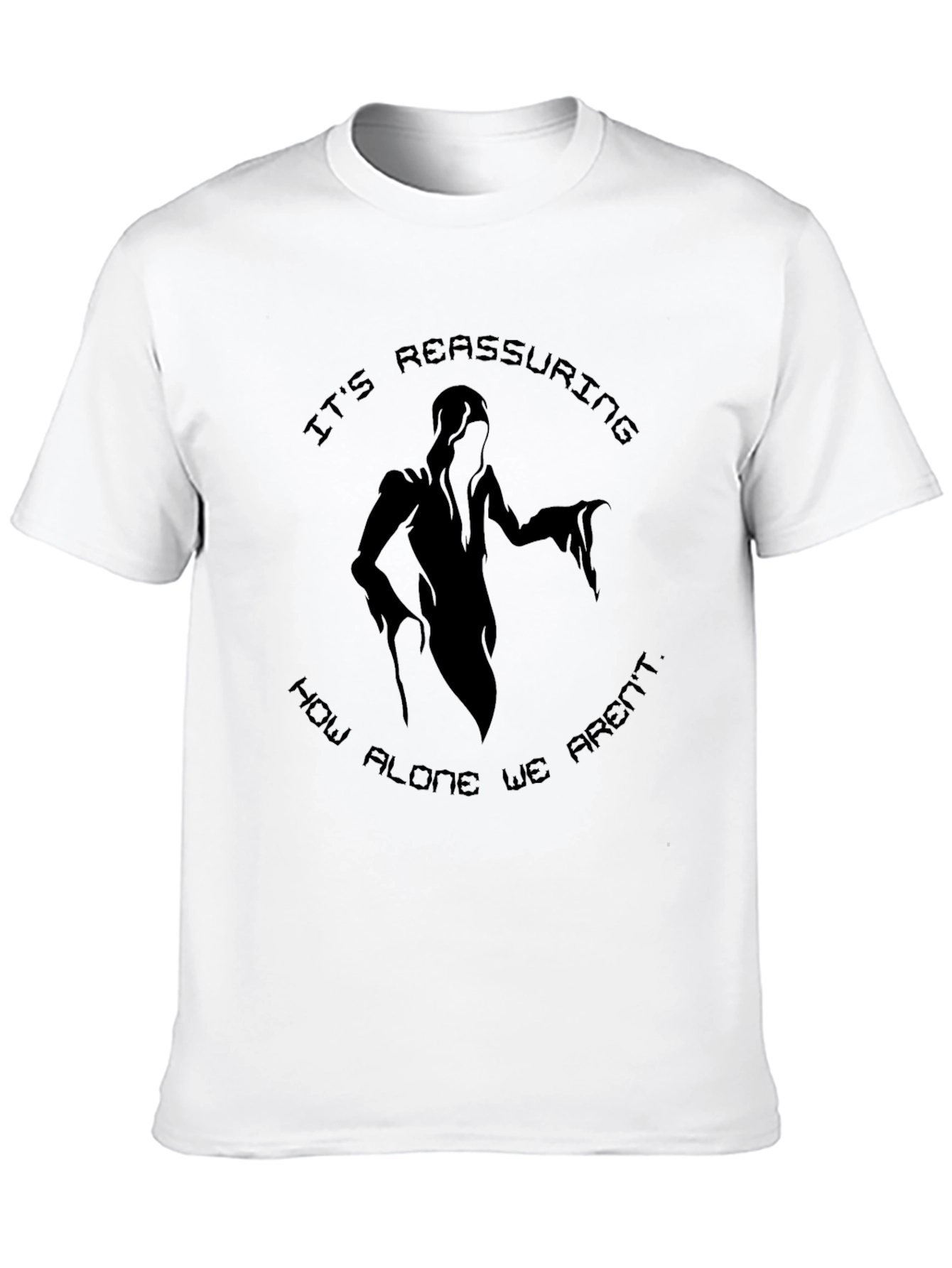 Spooky Graphic T-Shirt: Its Reassuring How Alone We Arent