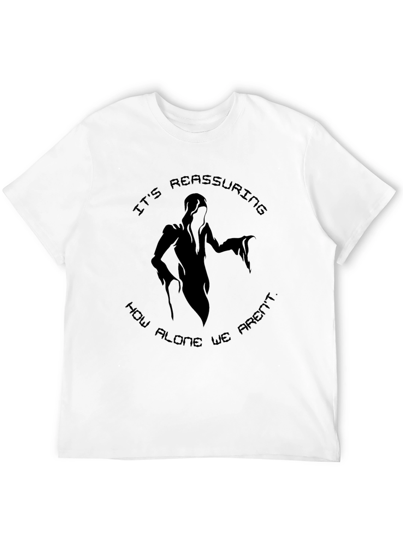 Spooky Graphic T-Shirt: Its Reassuring How Alone We Arent