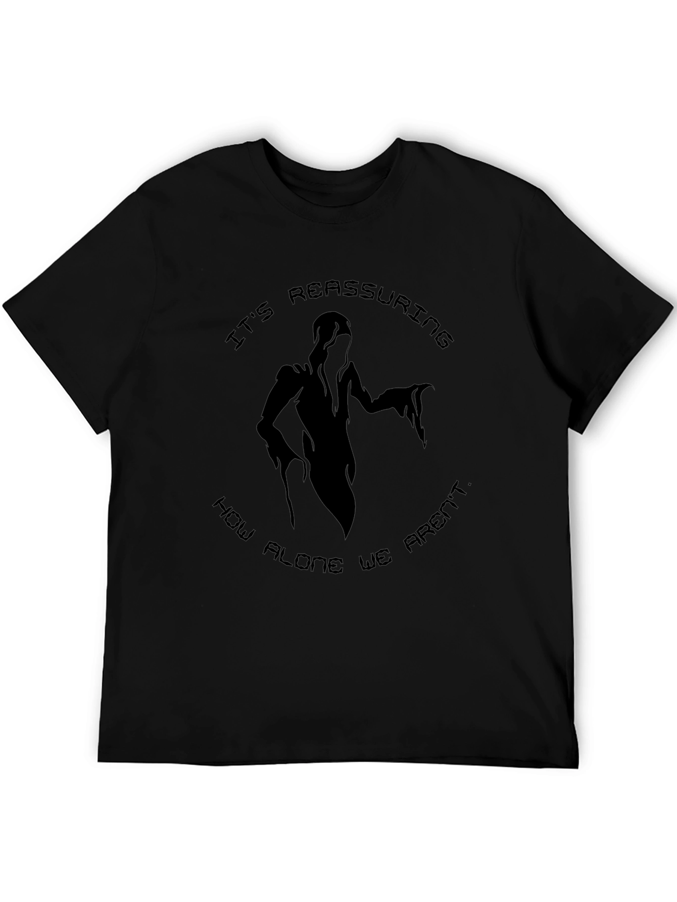 Spooky Graphic T-Shirt: Its Reassuring How Alone We Arent