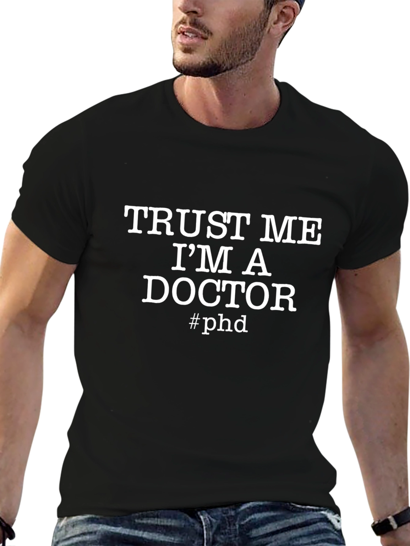 Trust Me Im a Doctor PhD T-Shirt