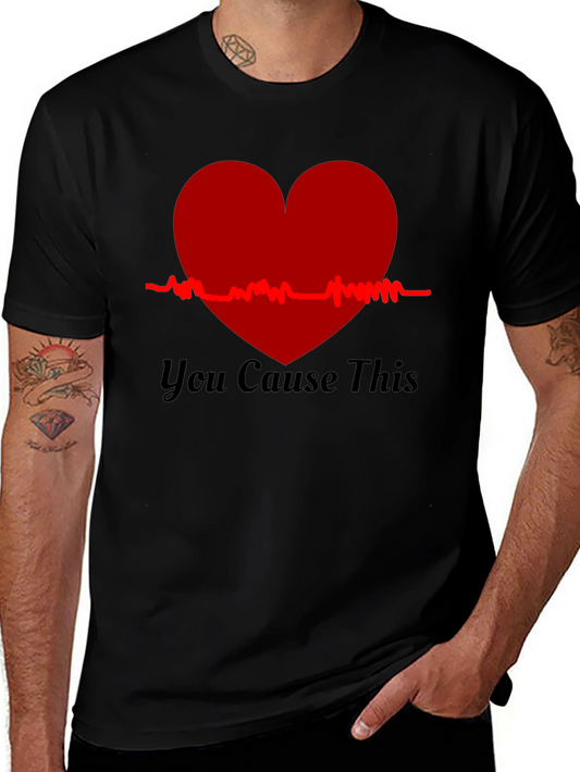 You Cause This Heartbeat Tee