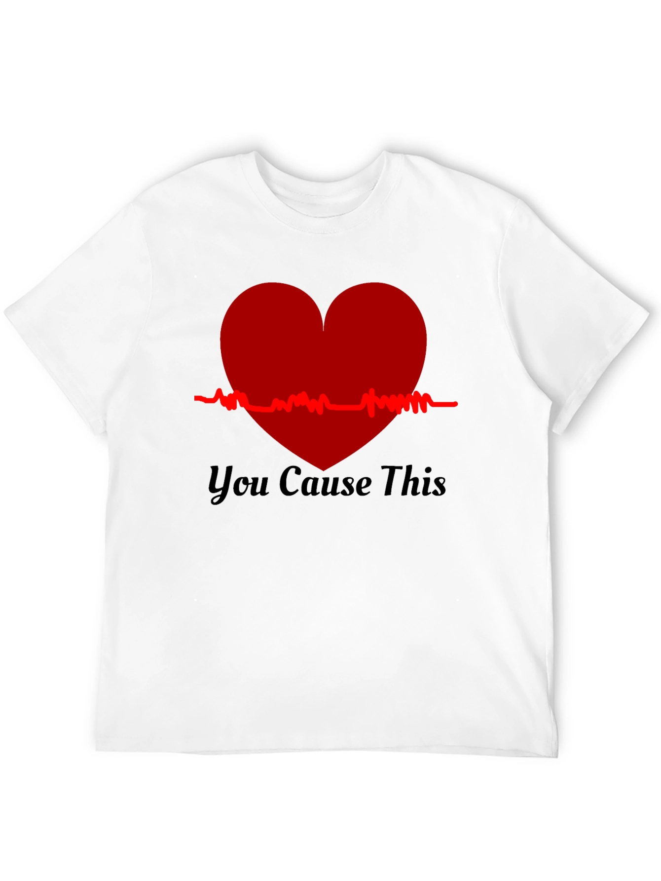 You Cause This Heartbeat Tee