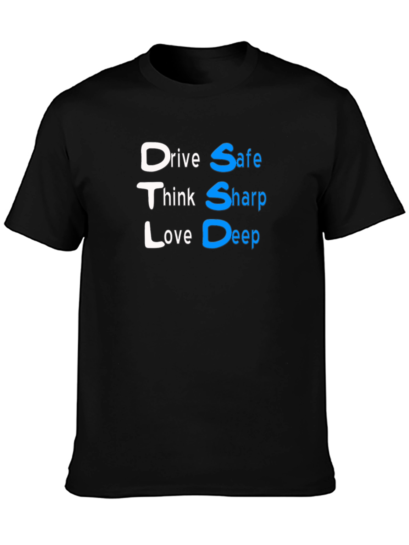 Drive Safe Think Sharp Love Deep Black T-Shirt