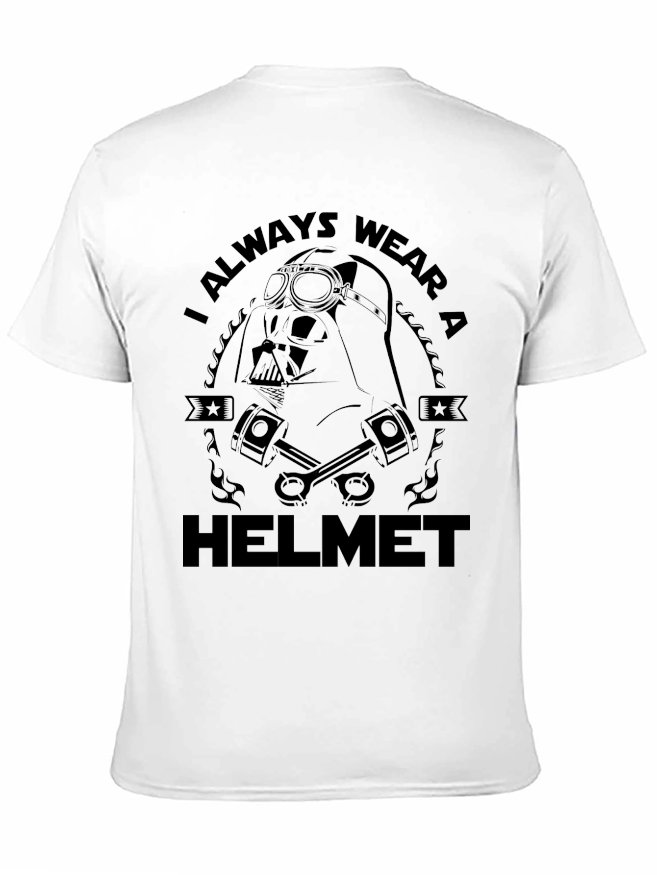 I Always Wear A Helmet Darth Vader T-Shirt
