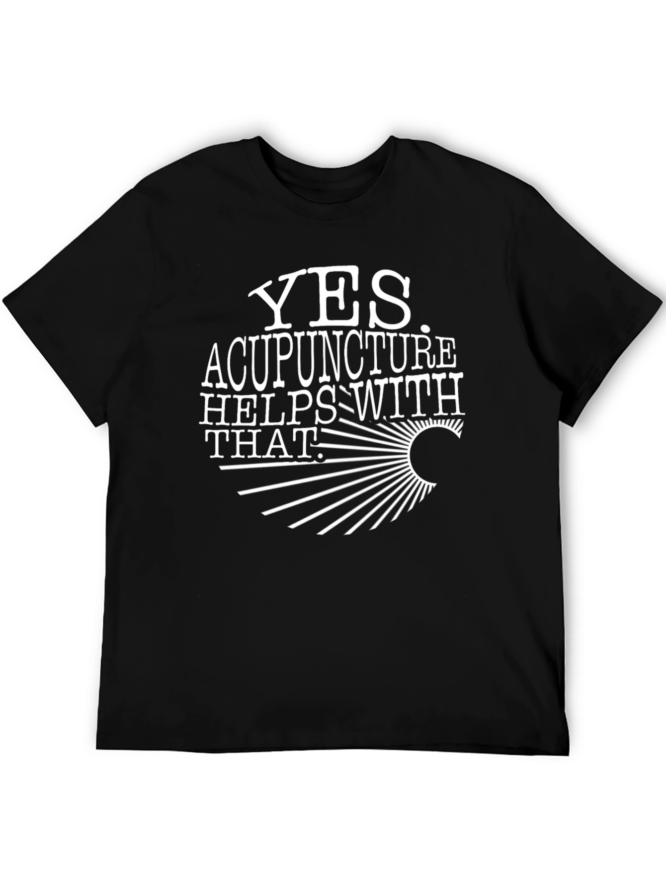 Yes Acupuncture Helps With That T-Shirt