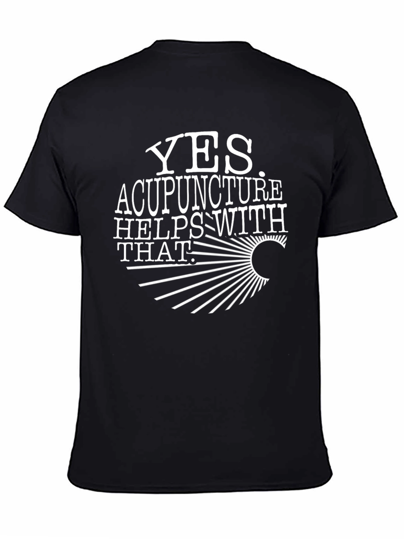 Yes Acupuncture Helps With That T-Shirt