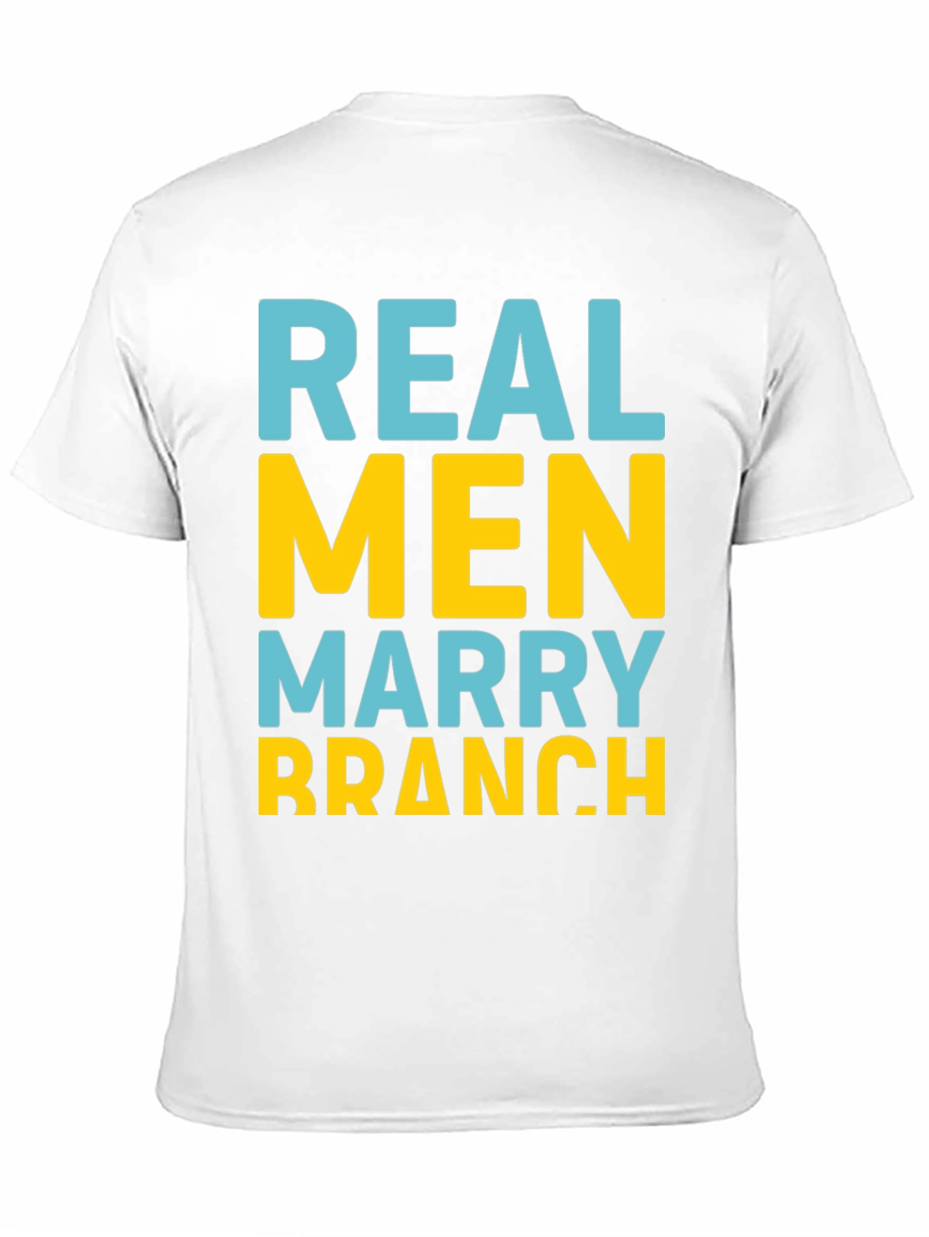 Real Men Marry Branch T-Shirt