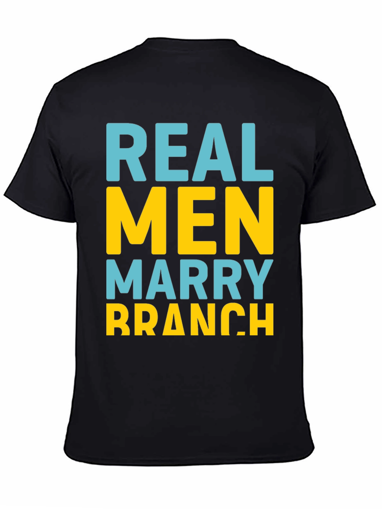 Real Men Marry Branch T-Shirt