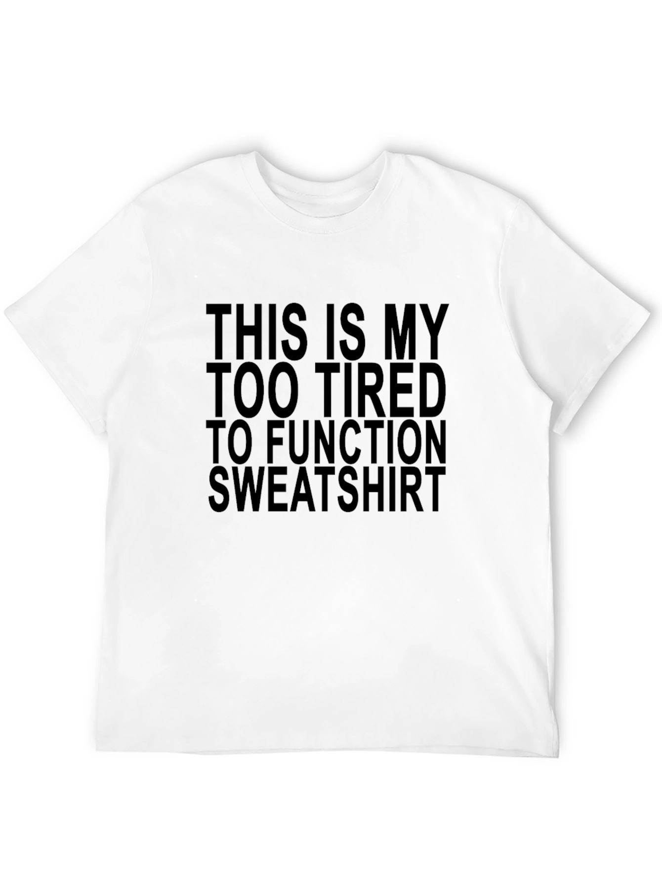 Too Tired to Function Graphic T-Shirt