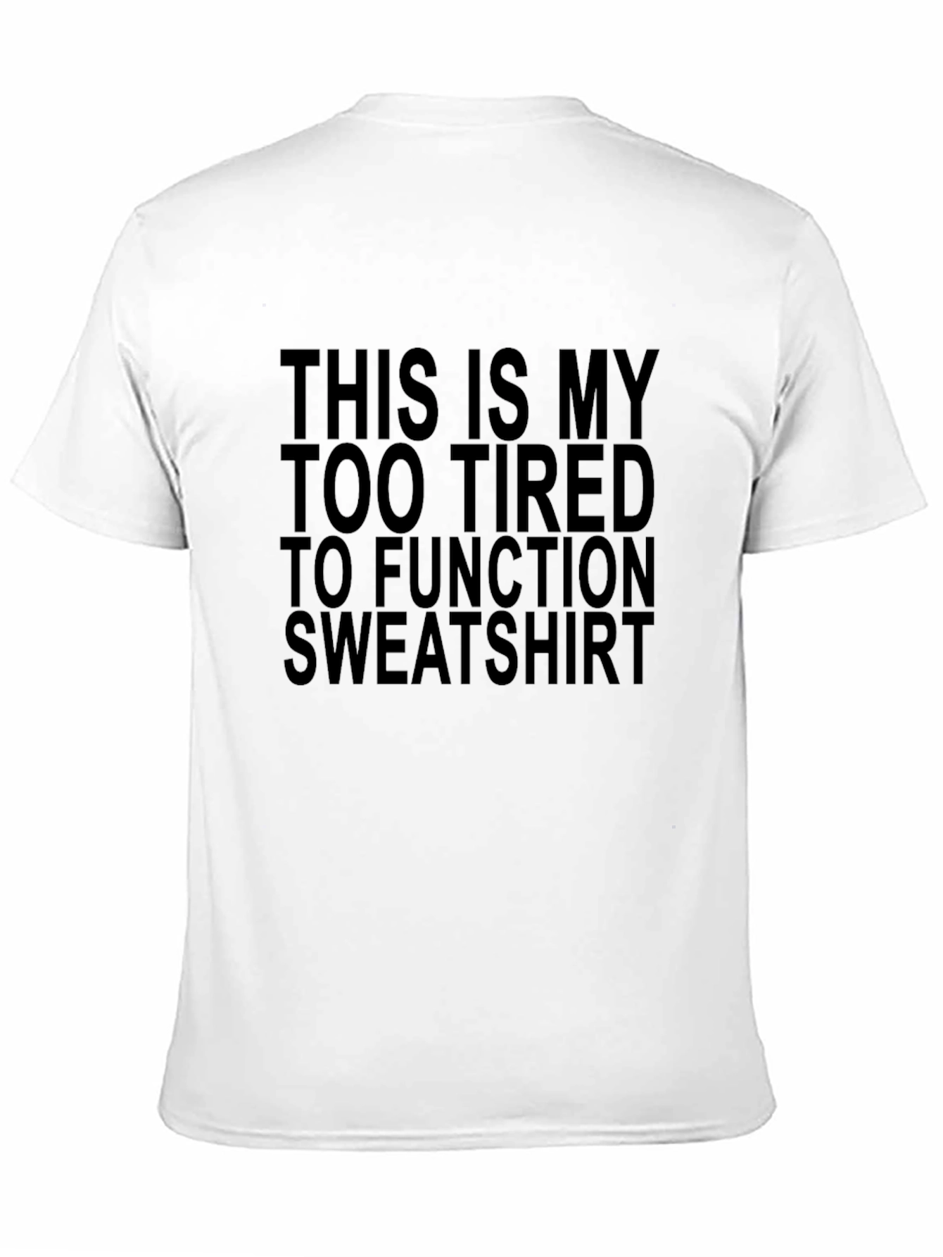 Too Tired to Function Graphic T-Shirt