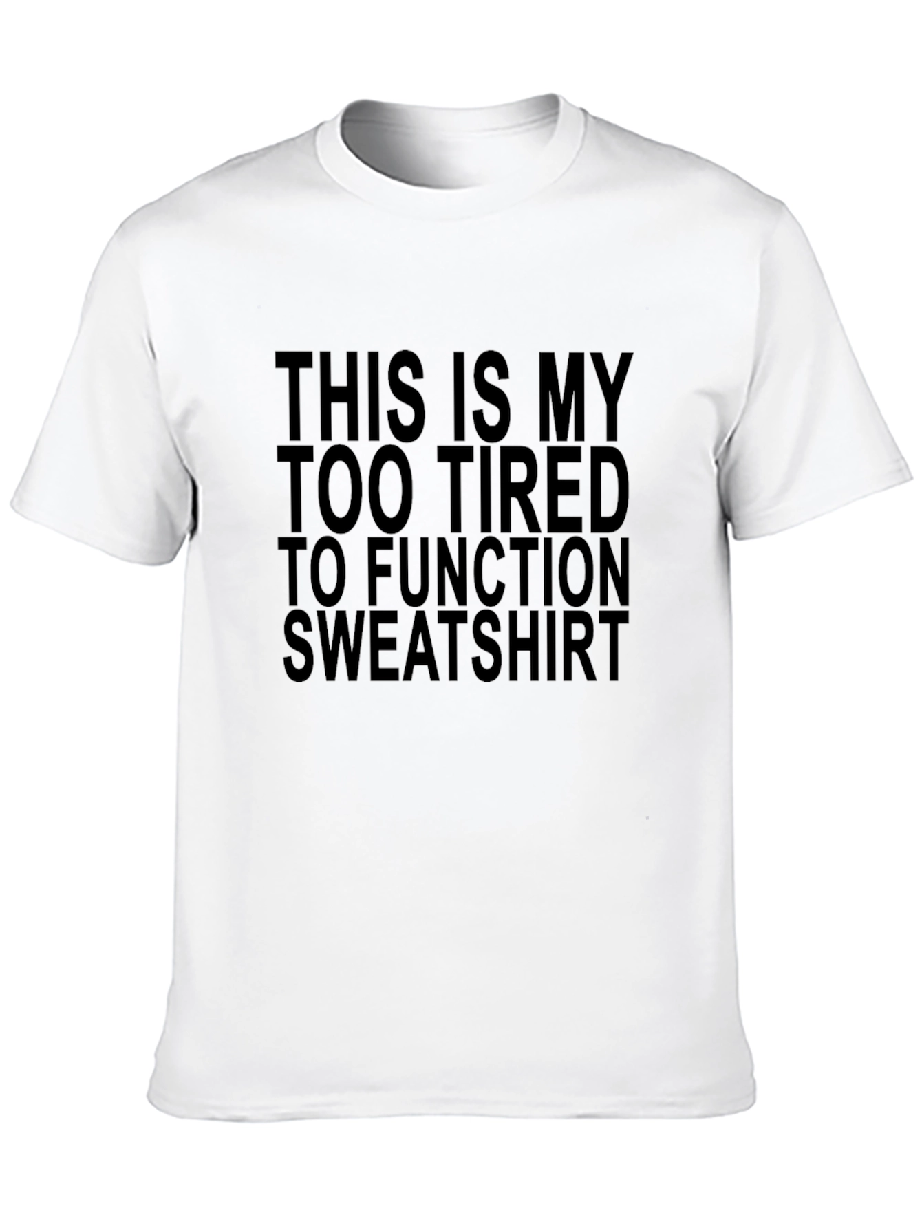 Too Tired to Function Graphic T-Shirt