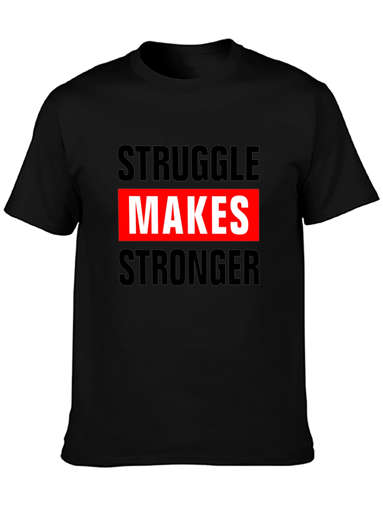 Struggle Makes Stronger Graphic Tee
