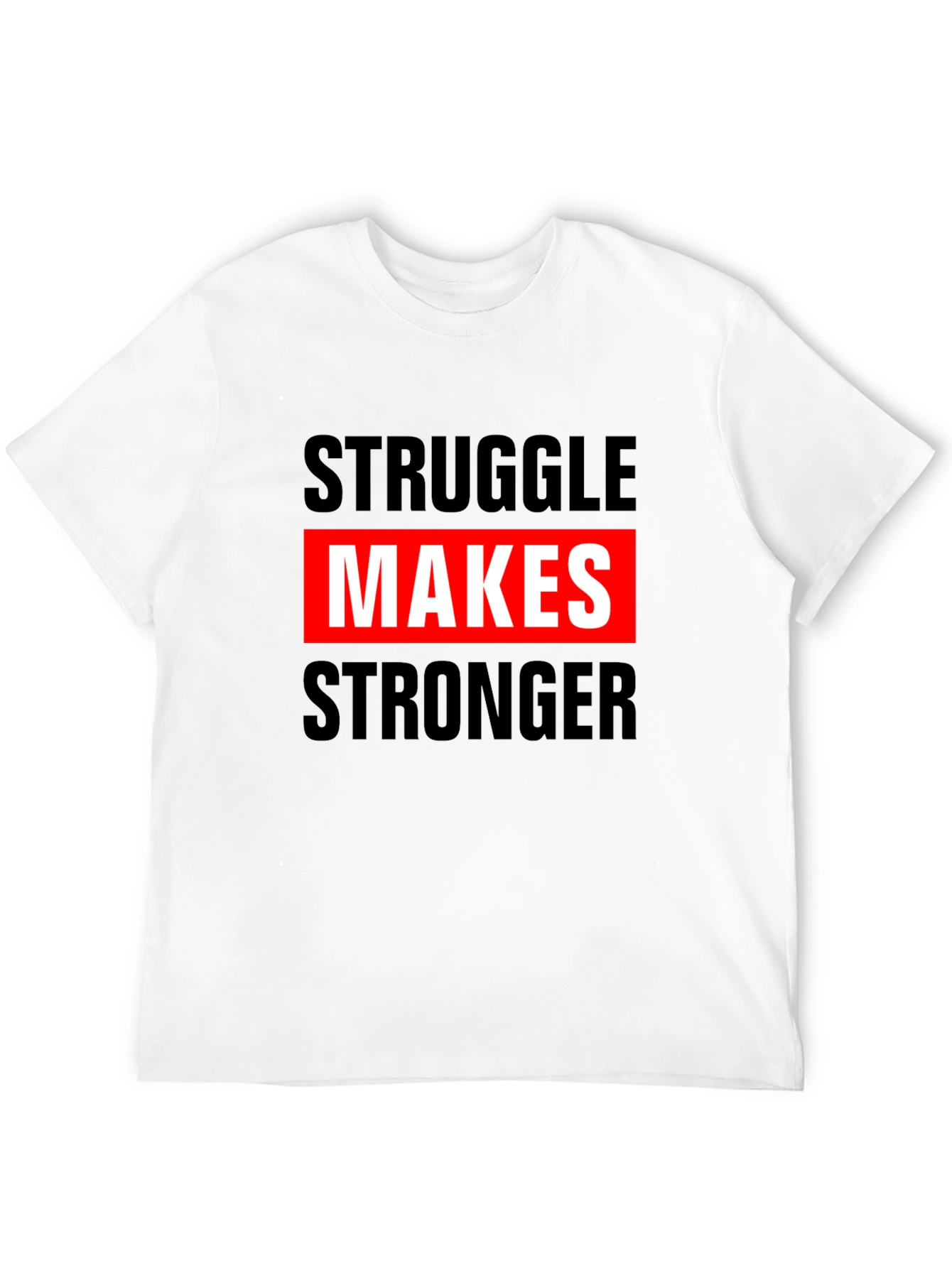 Struggle Makes Stronger Graphic Tee