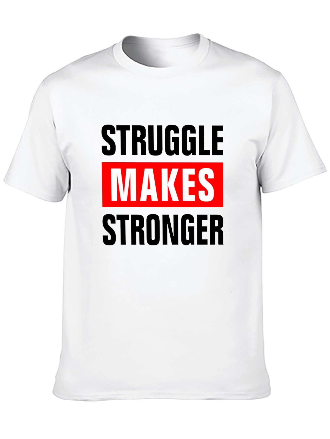 Struggle Makes Stronger Graphic Tee