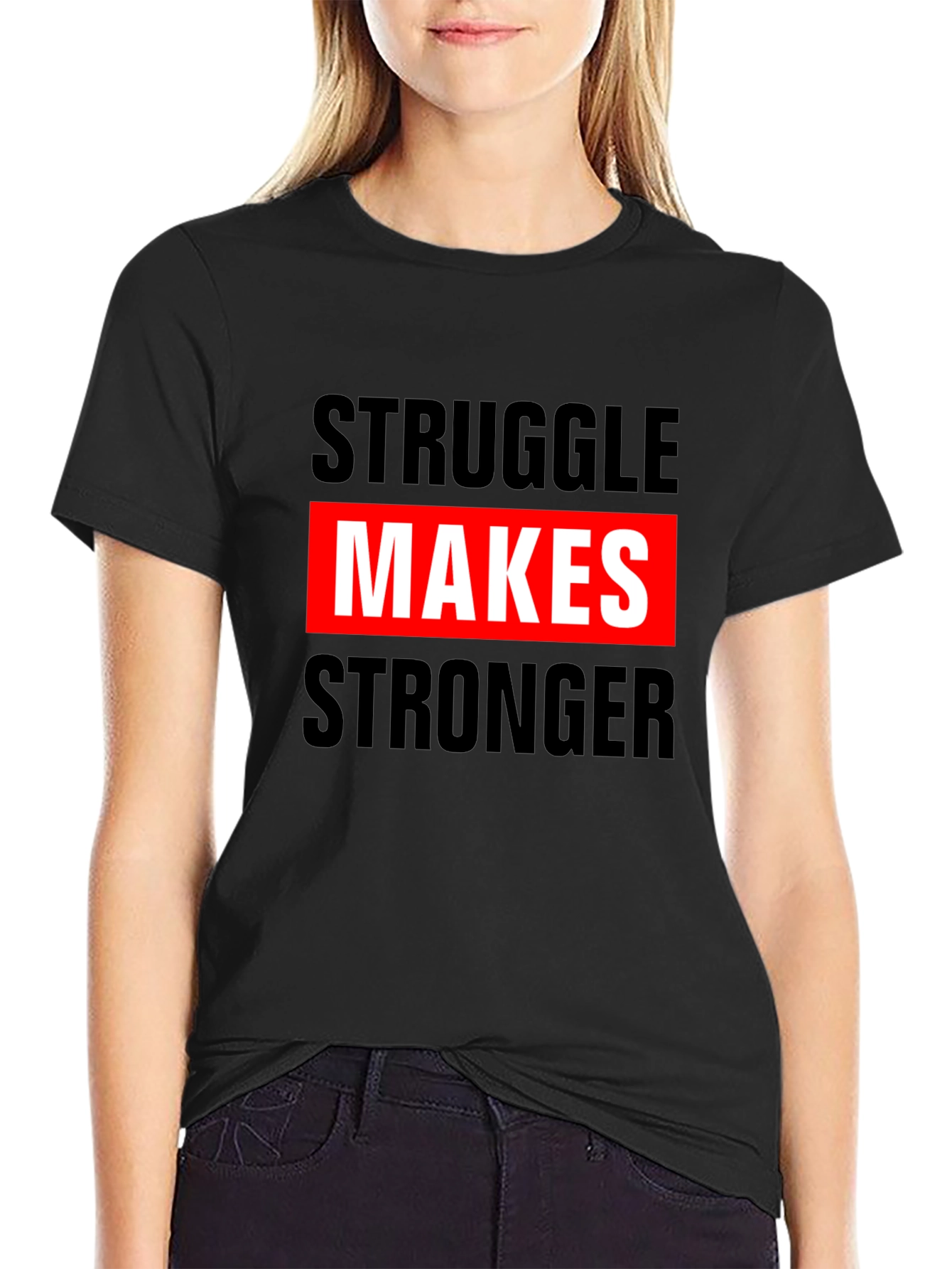 Struggle Makes Stronger Graphic Tee