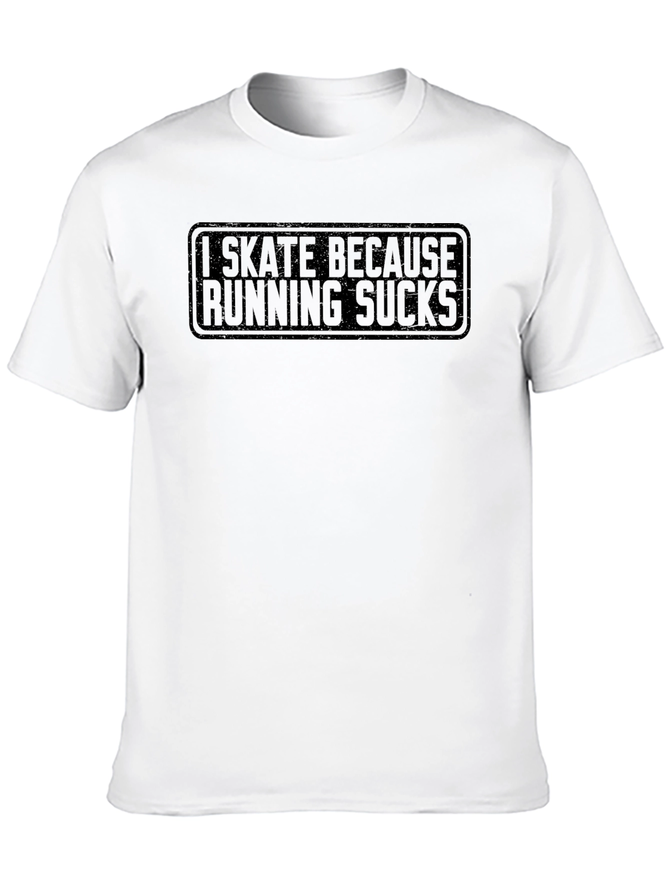 I Skate Because Running Sucks T-Shirt