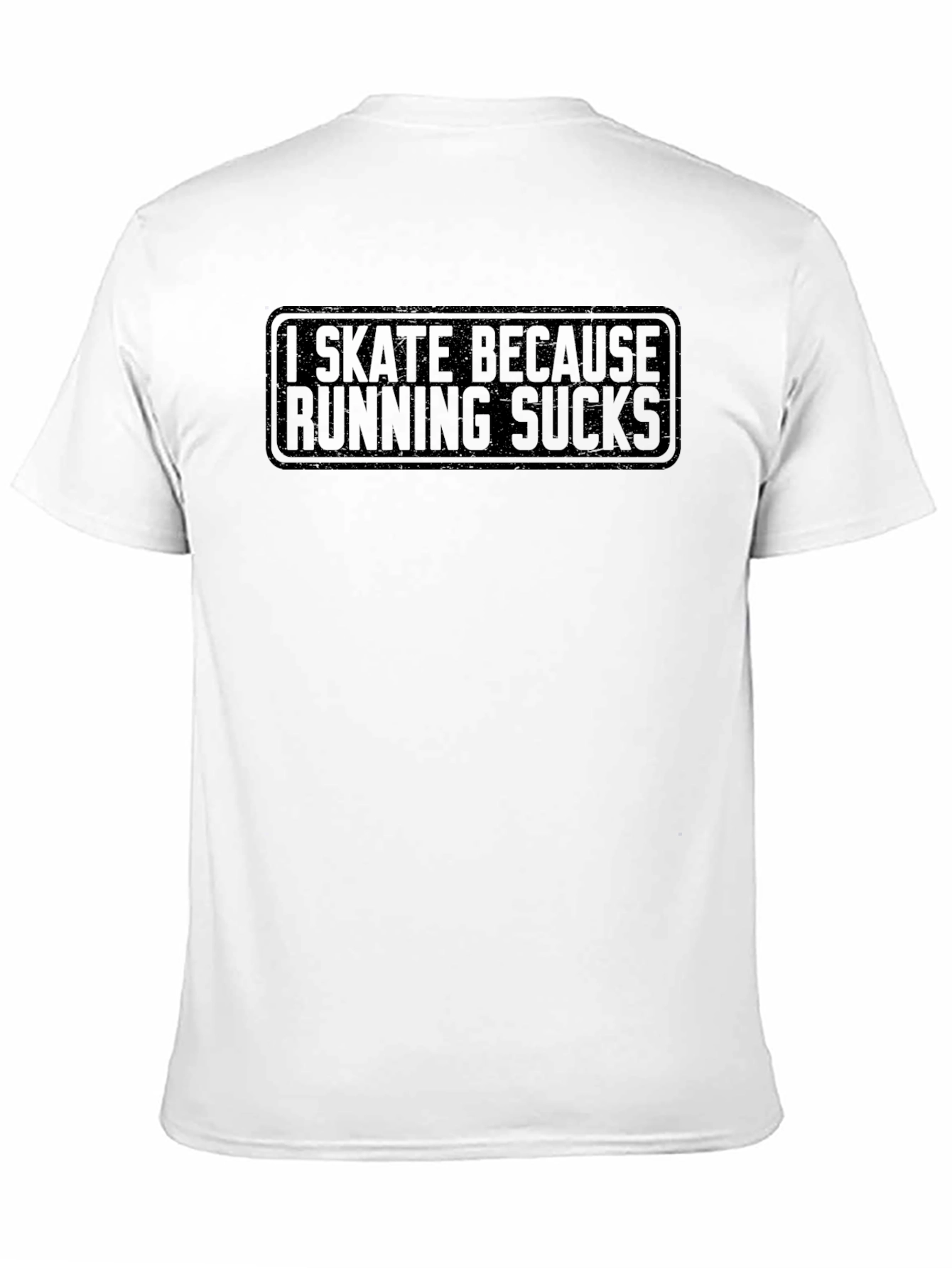 I Skate Because Running Sucks T-Shirt
