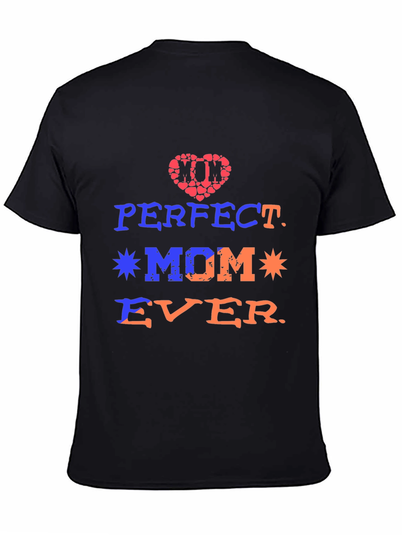 Perfect Mom Ever Graphic Tee - Mothers Day Gift
