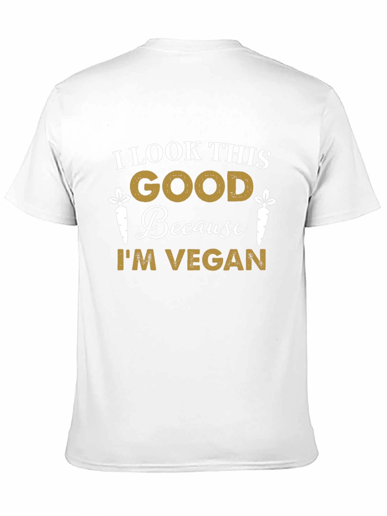 I Look This Good Because Im Vegan T-Shirt