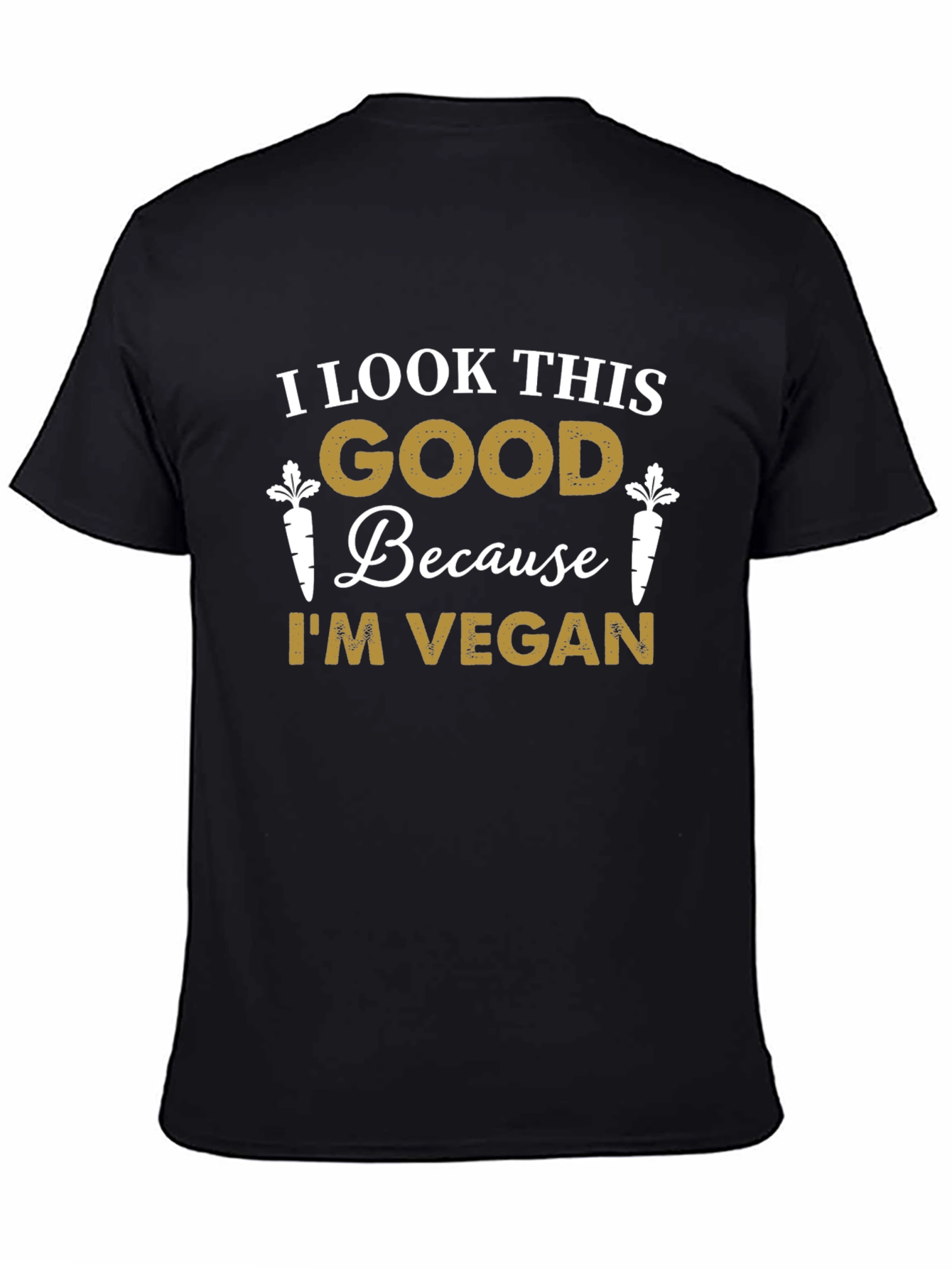 I Look This Good Because Im Vegan T-Shirt