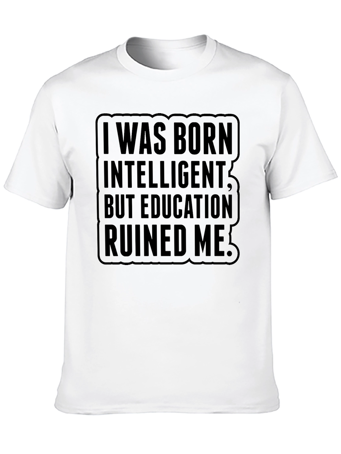 Born Intelligent Ruined by Education Mens Black T-Shirt