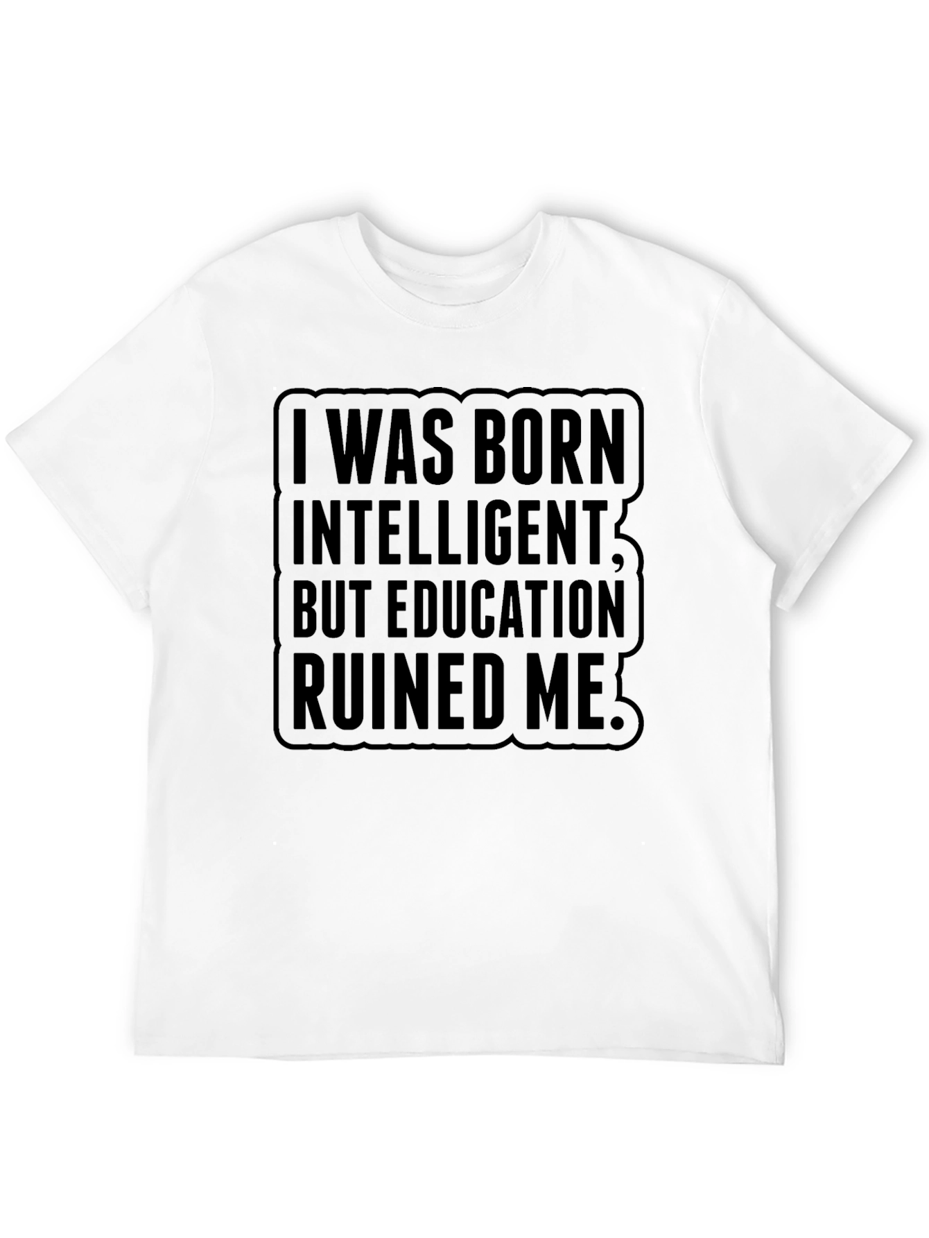 Born Intelligent Ruined by Education Mens Black T-Shirt