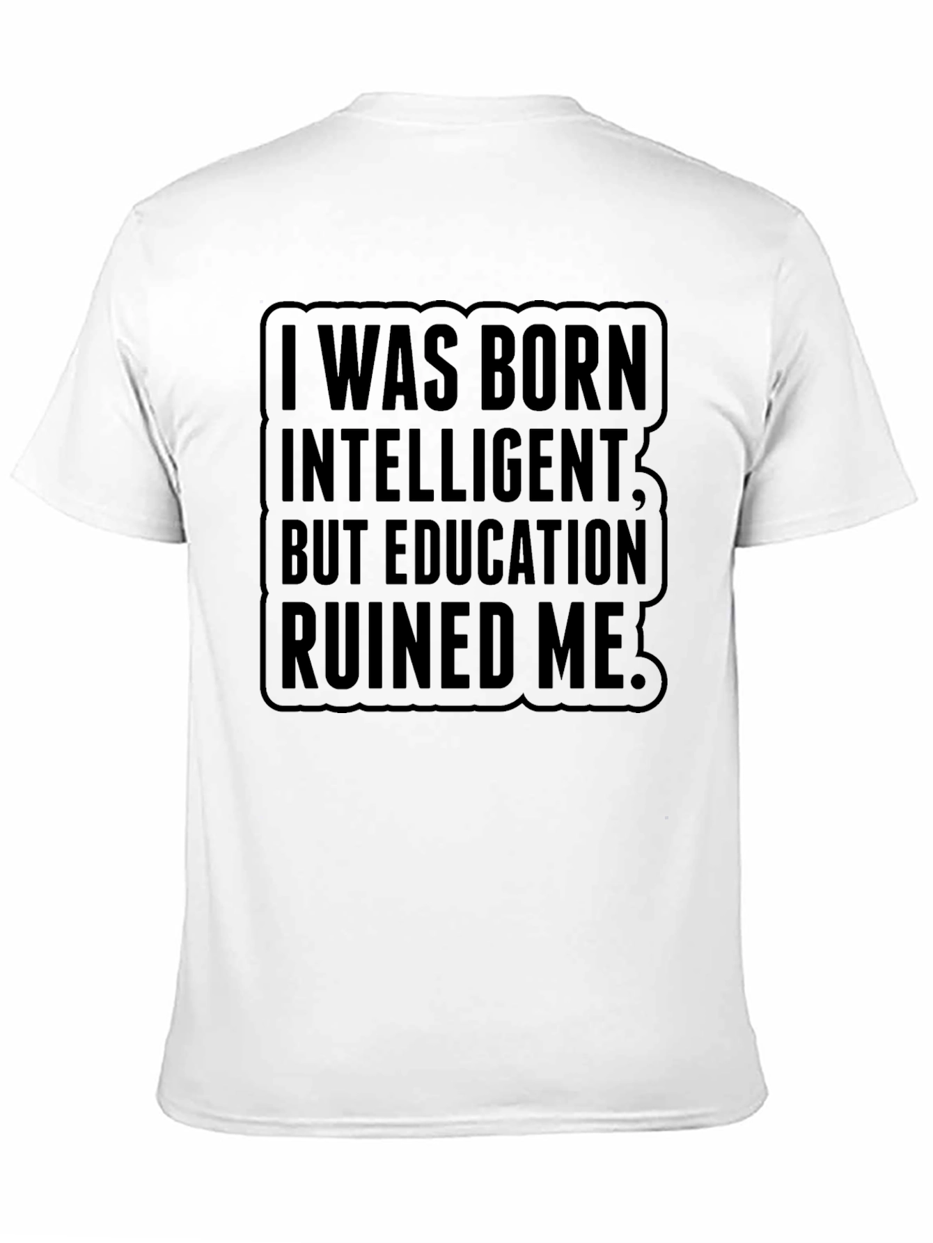 Born Intelligent Ruined by Education Mens Black T-Shirt