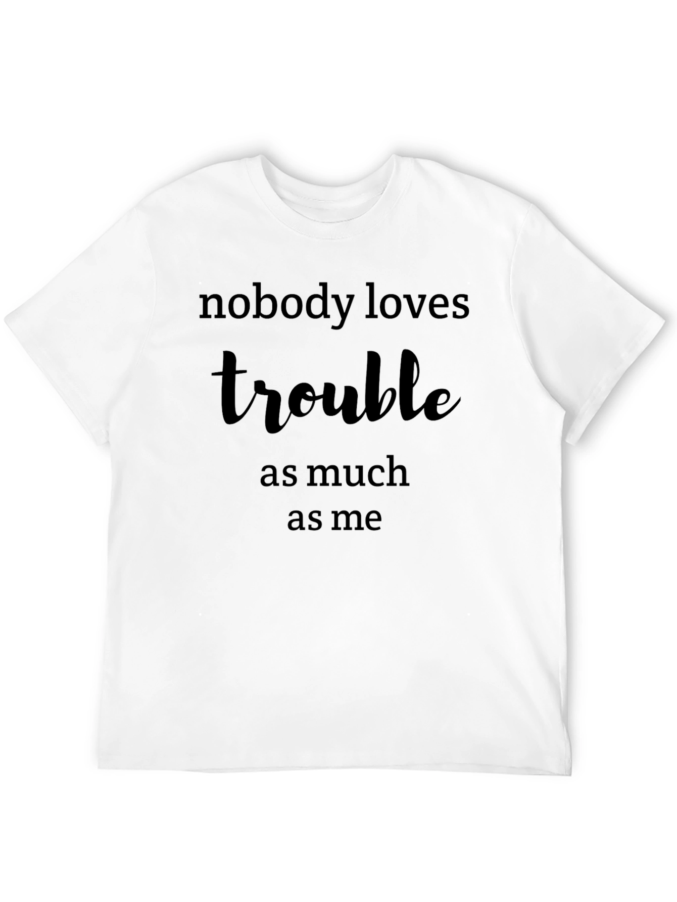 Nobody Loves Trouble Graphic T-Shirt - Black