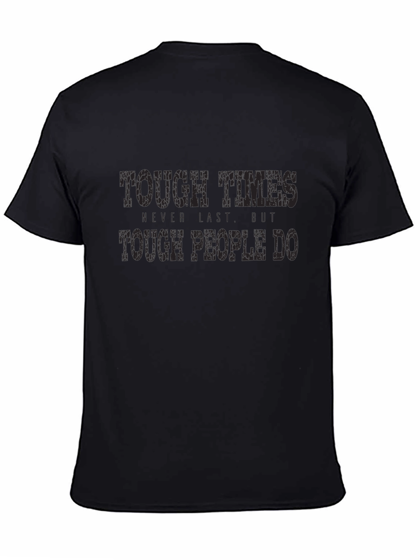 Tough Times Graphic T-Shirt - Motivational Tee