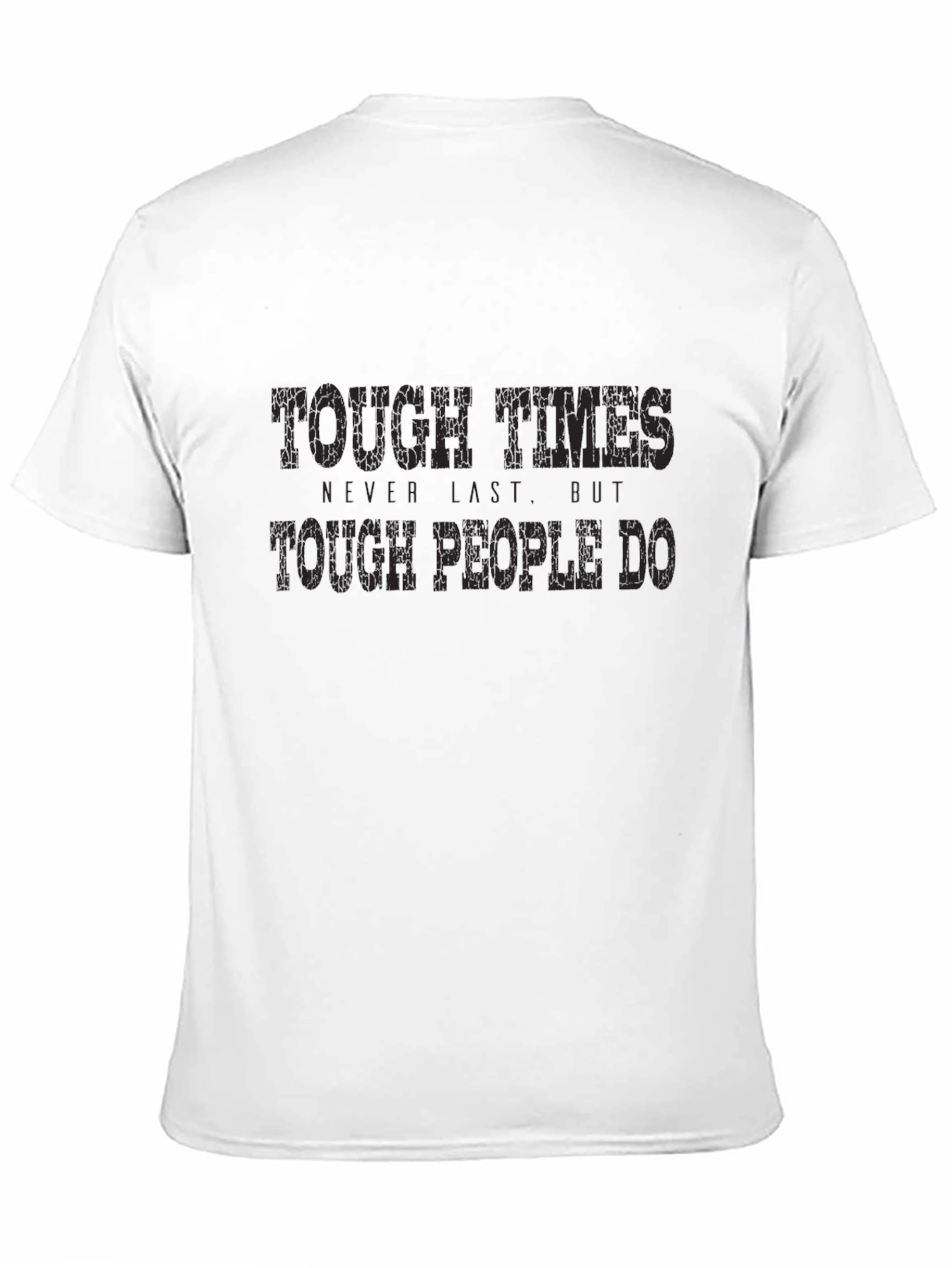 Tough Times Graphic T-Shirt - Motivational Tee