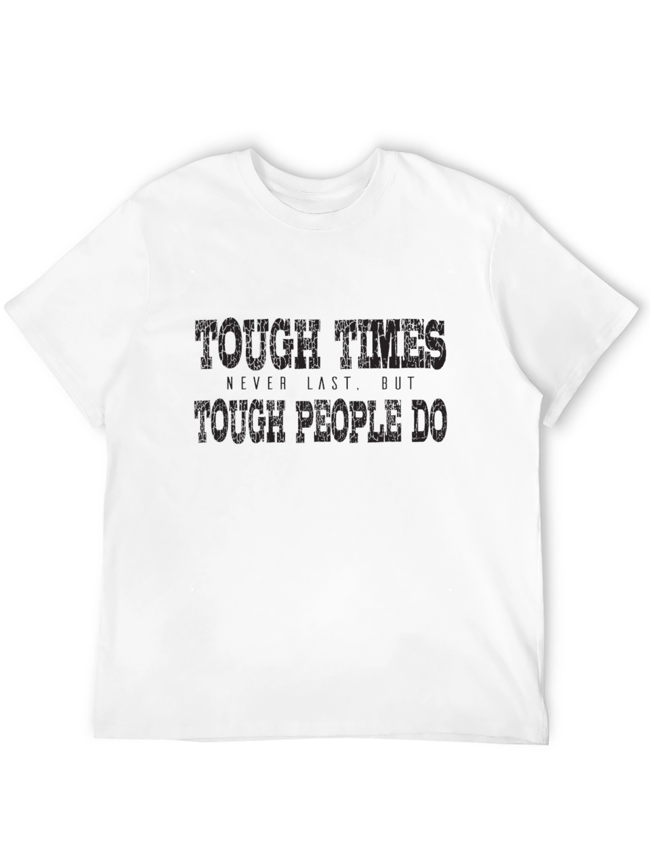 Tough Times Graphic T-Shirt - Motivational Tee