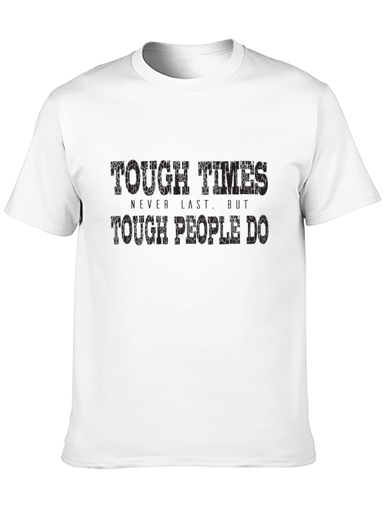Tough Times Graphic T-Shirt - Motivational Tee