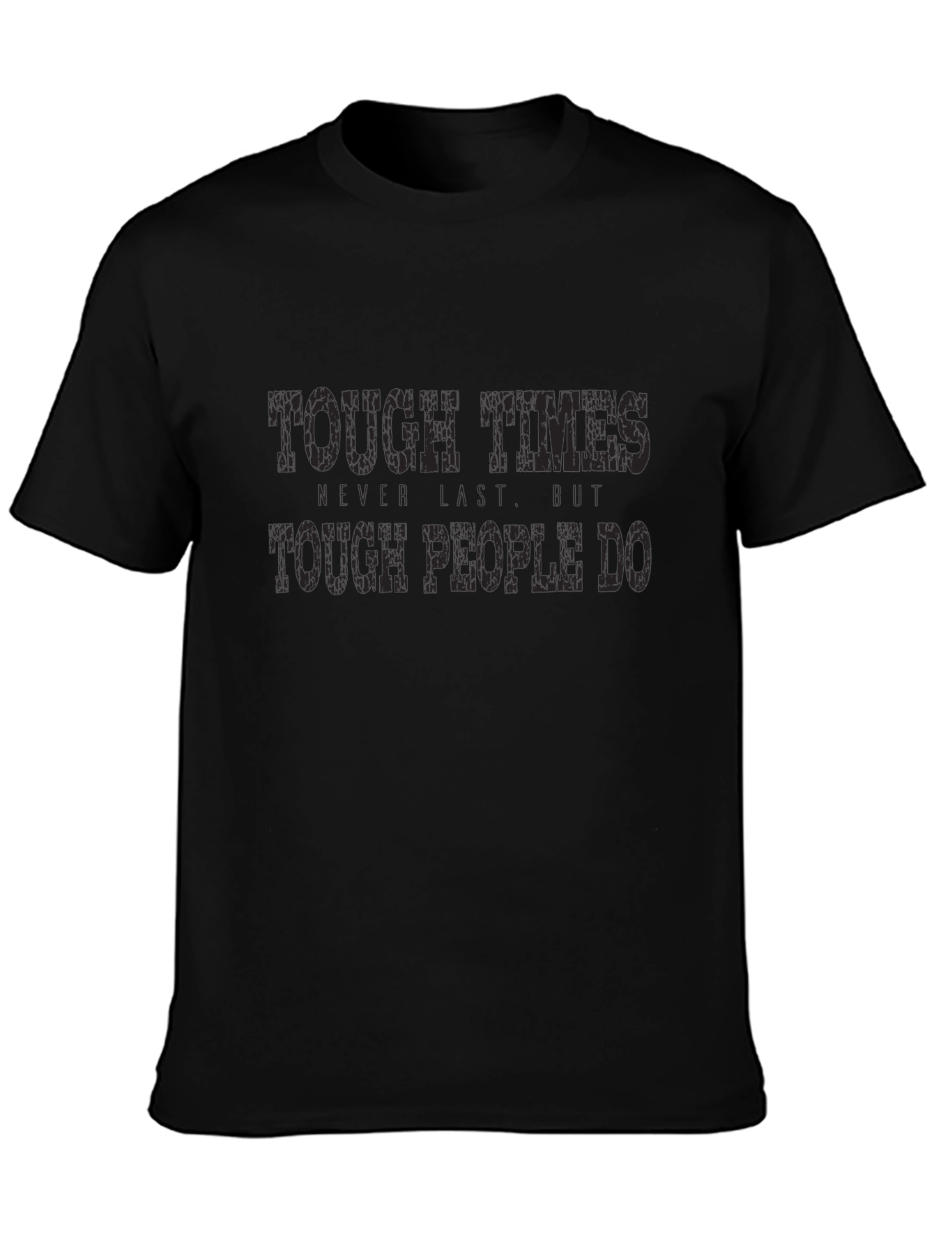 Tough Times Graphic T-Shirt - Motivational Tee