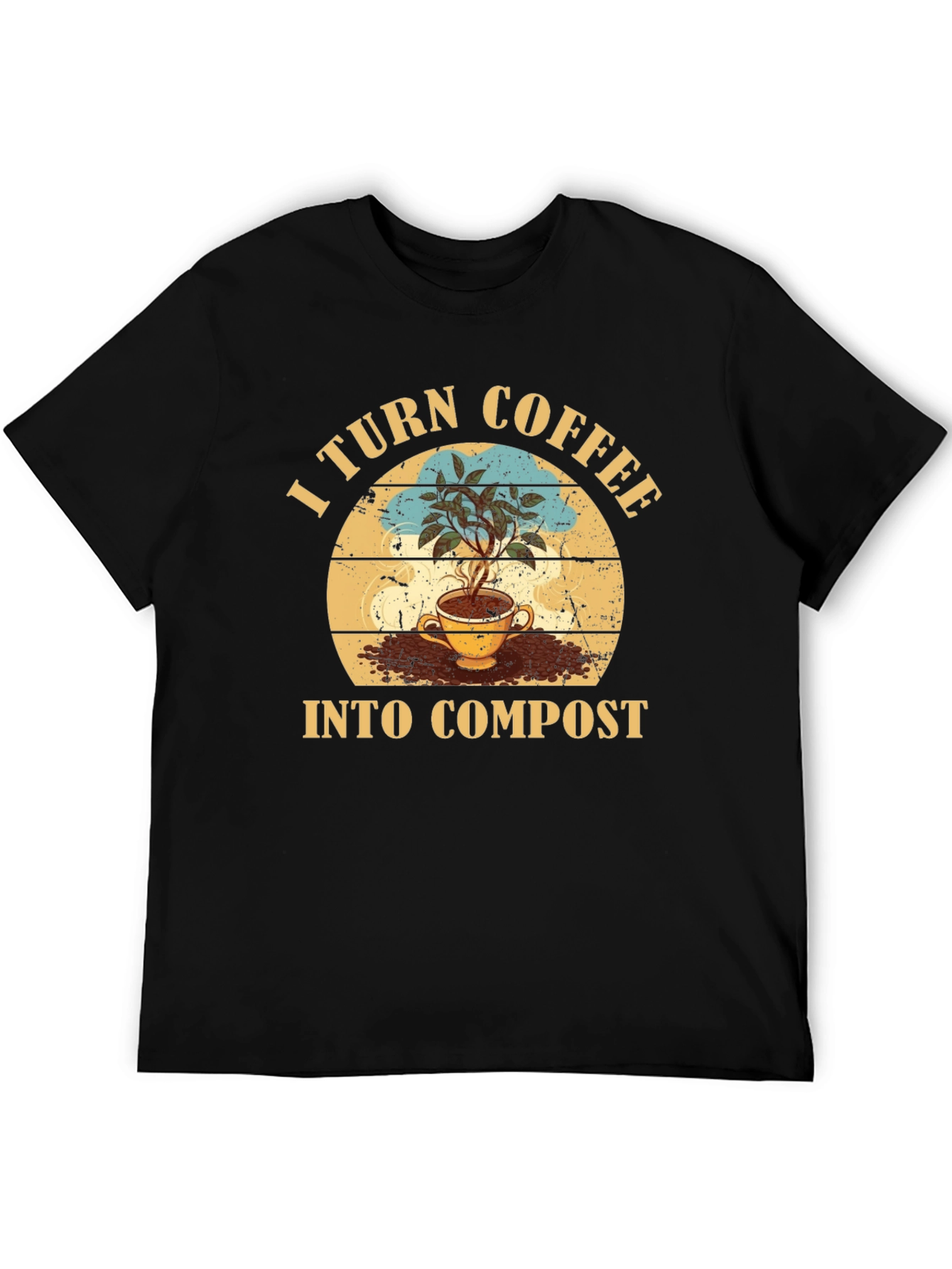 I Turn Coffee Into Compost T-Shirt - Gardening Tee