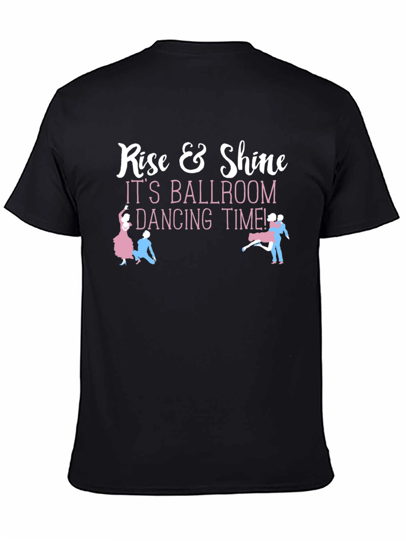 Rise & Shine Ballroom Dancing Time Black T-Shirt