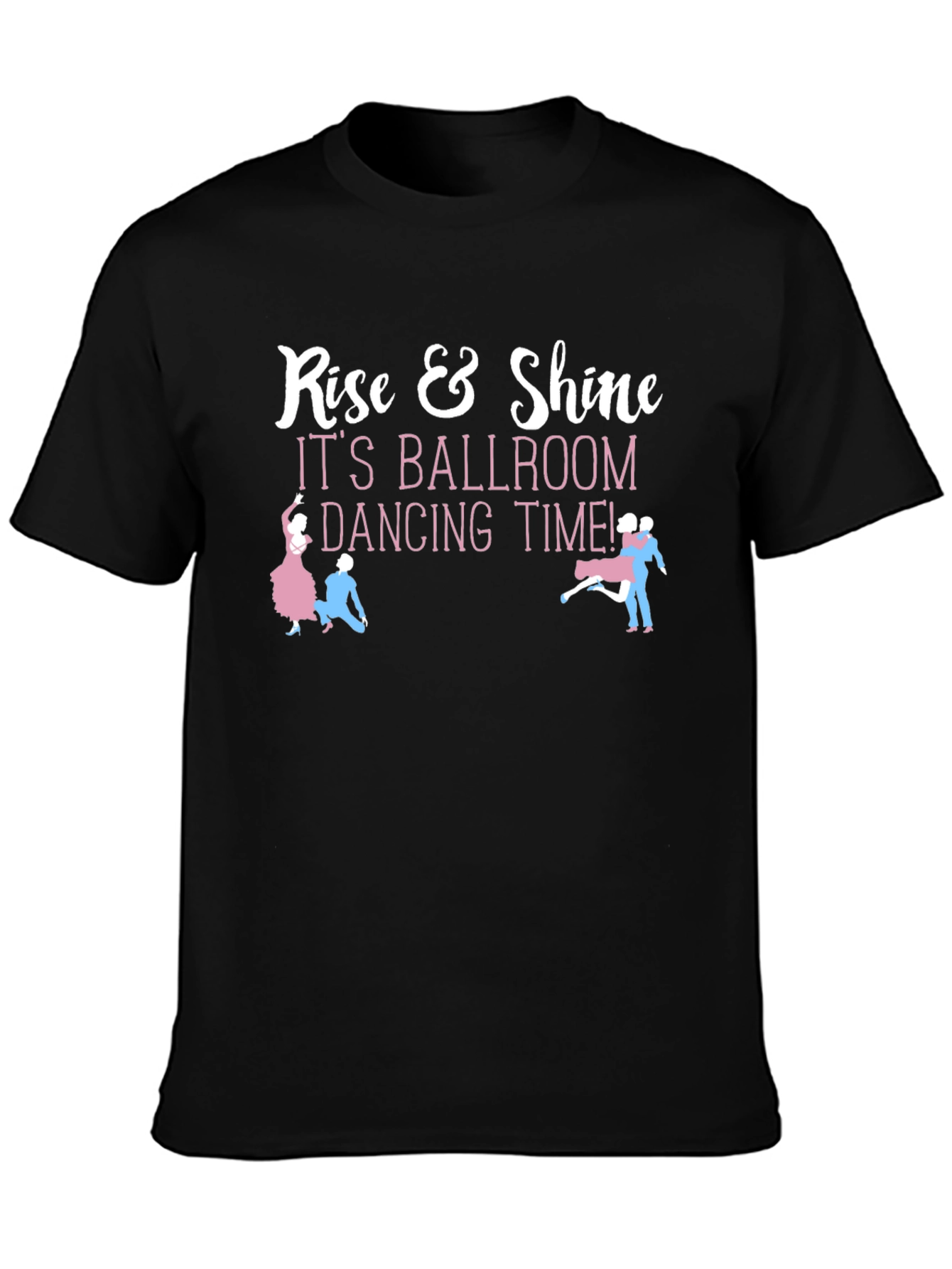 Rise & Shine Ballroom Dancing Time Black T-Shirt